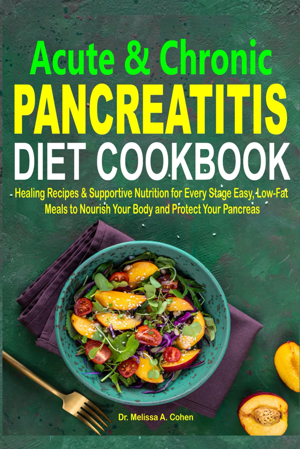 Acute & Chronic Pancreatitis Diet Cookbook: Healing Recipes & Supportive Nutrition for Every Stage Easy, Low-Fat Meals to Nourish Your Body and Protect Your Pancreas