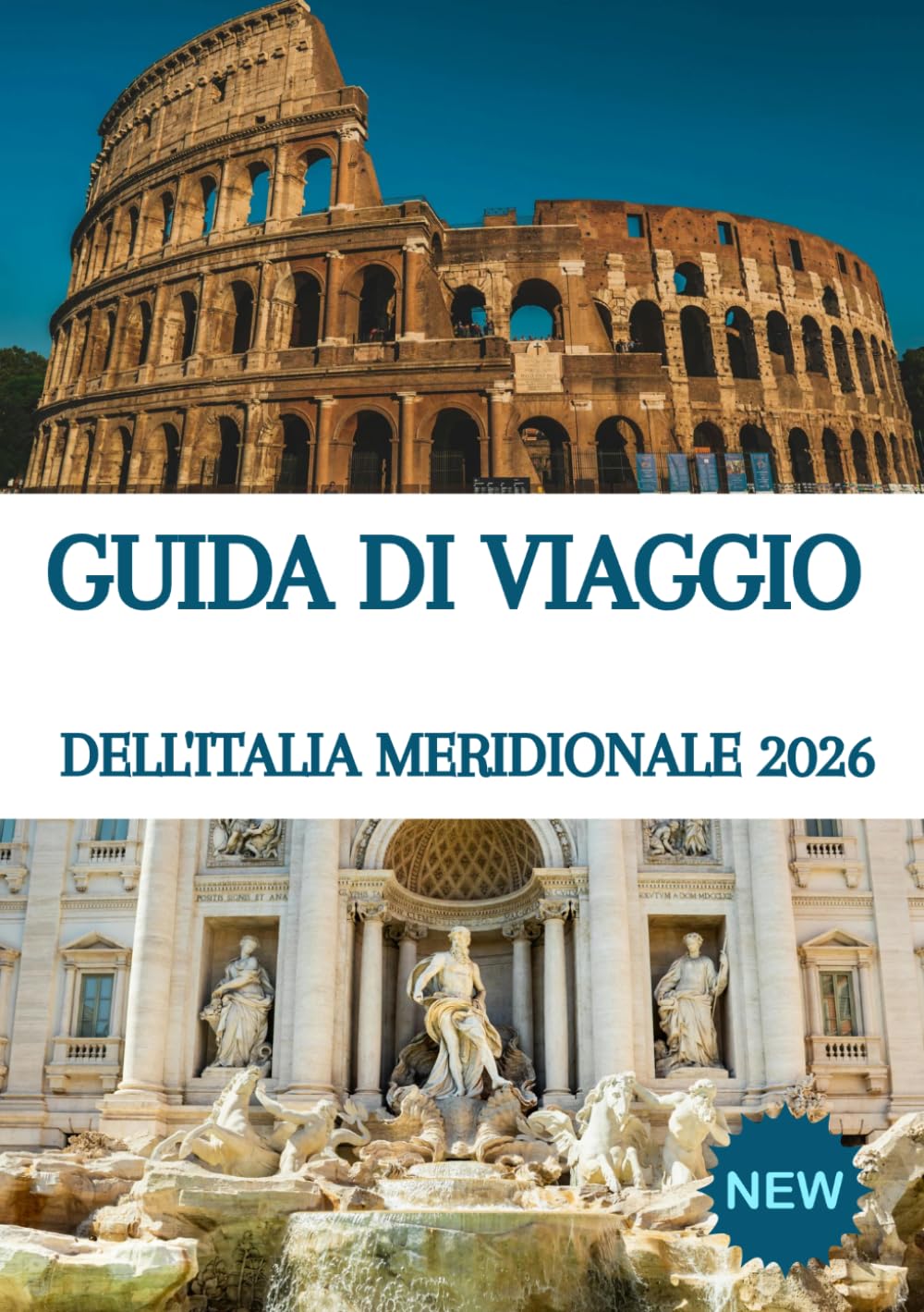 GUIDA DI VIAGGIO DELL'ITALIA MERIDIONALE 2026: La tua guida definitiva alla Costiera Amalfitana, Napoli, Sicilia, Puglia e Calabria: tesori nascosti, ... cultura e avventure indimenticabili.