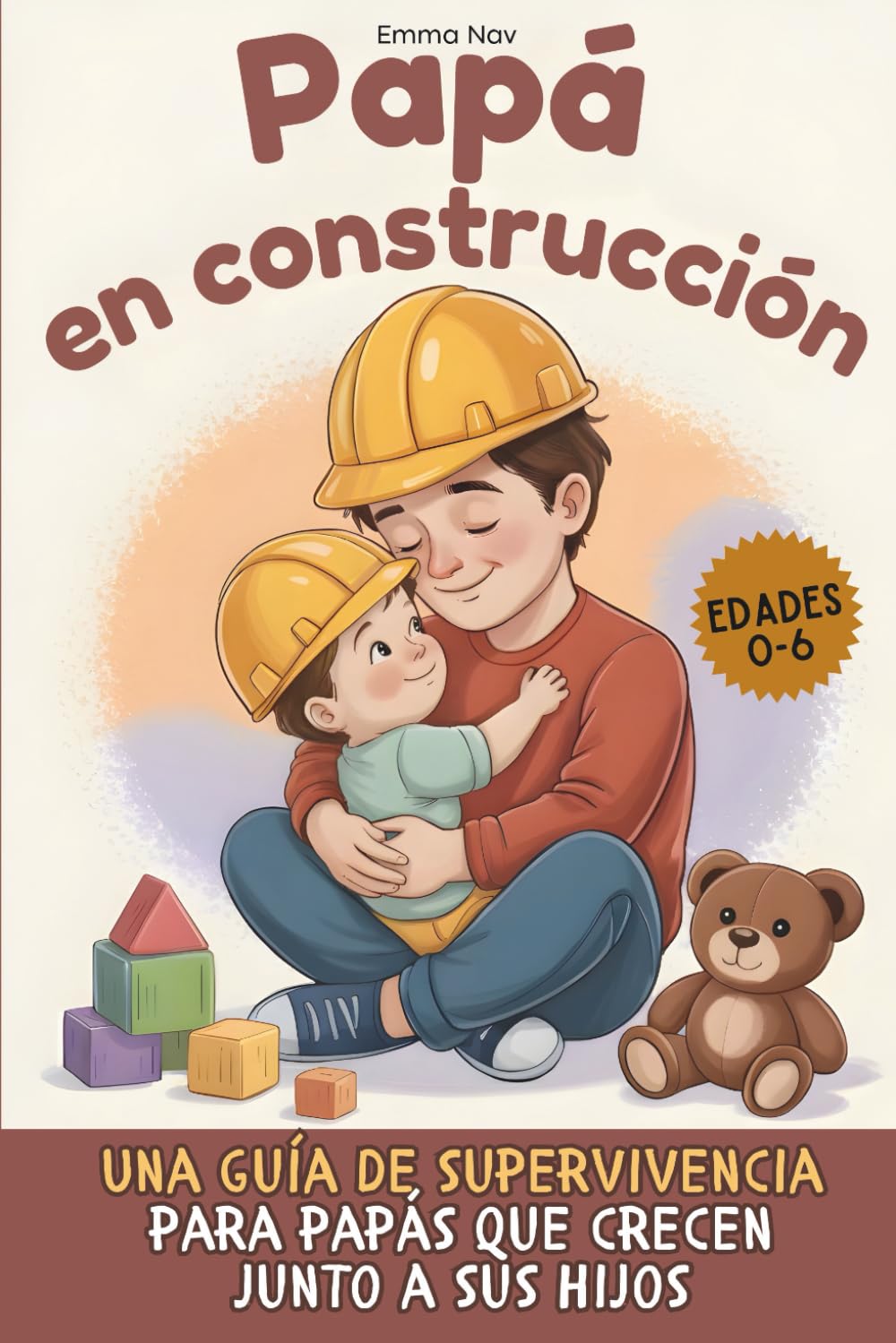 Papá en construcción: Una guía de supervivencia para papás que crecen junto a sus hijos