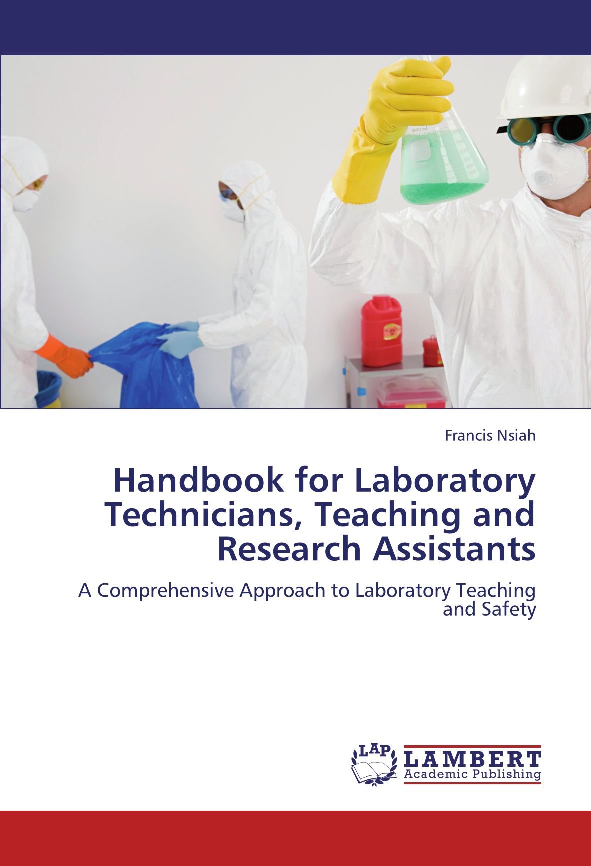 Handbook for Laboratory Technicians, Teaching and Research Assistants: A Comprehensive Approach to Laboratory Teaching and Safety