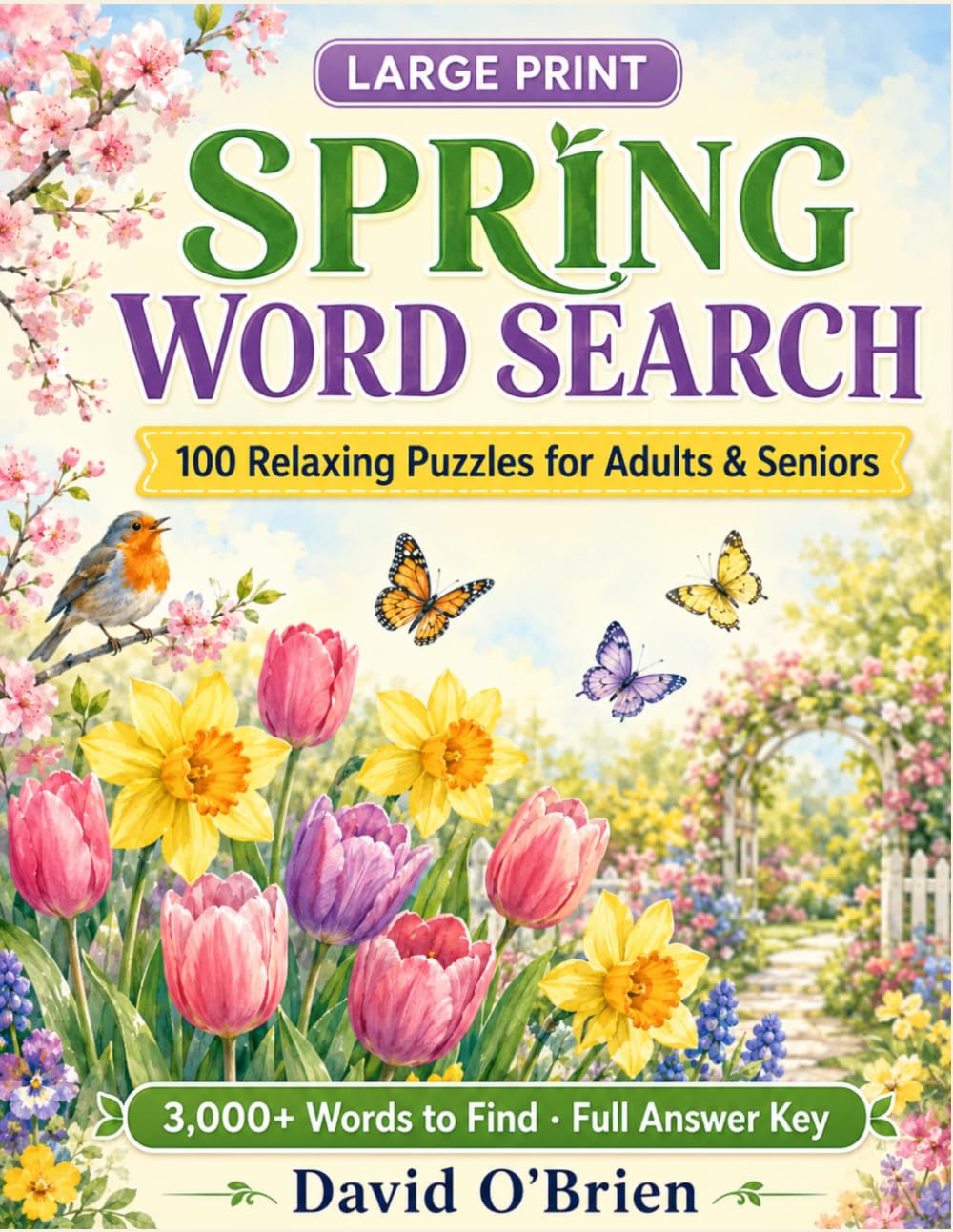 Large Print Spring Word Search for Adults: 100 Relaxing Springtime Puzzles with 3,000+ Words and Complete Solutions | A Cheerful Gift for Seniors (Discover & Solve Word Search Series)