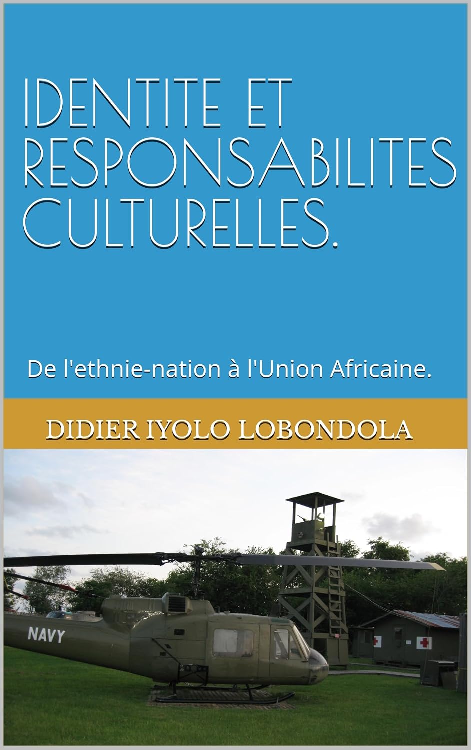 IDENTITE ET RESPONSABILITES CULTURELLES: De l'Ethnie-nation à l'Union Africaine (French Edition)
