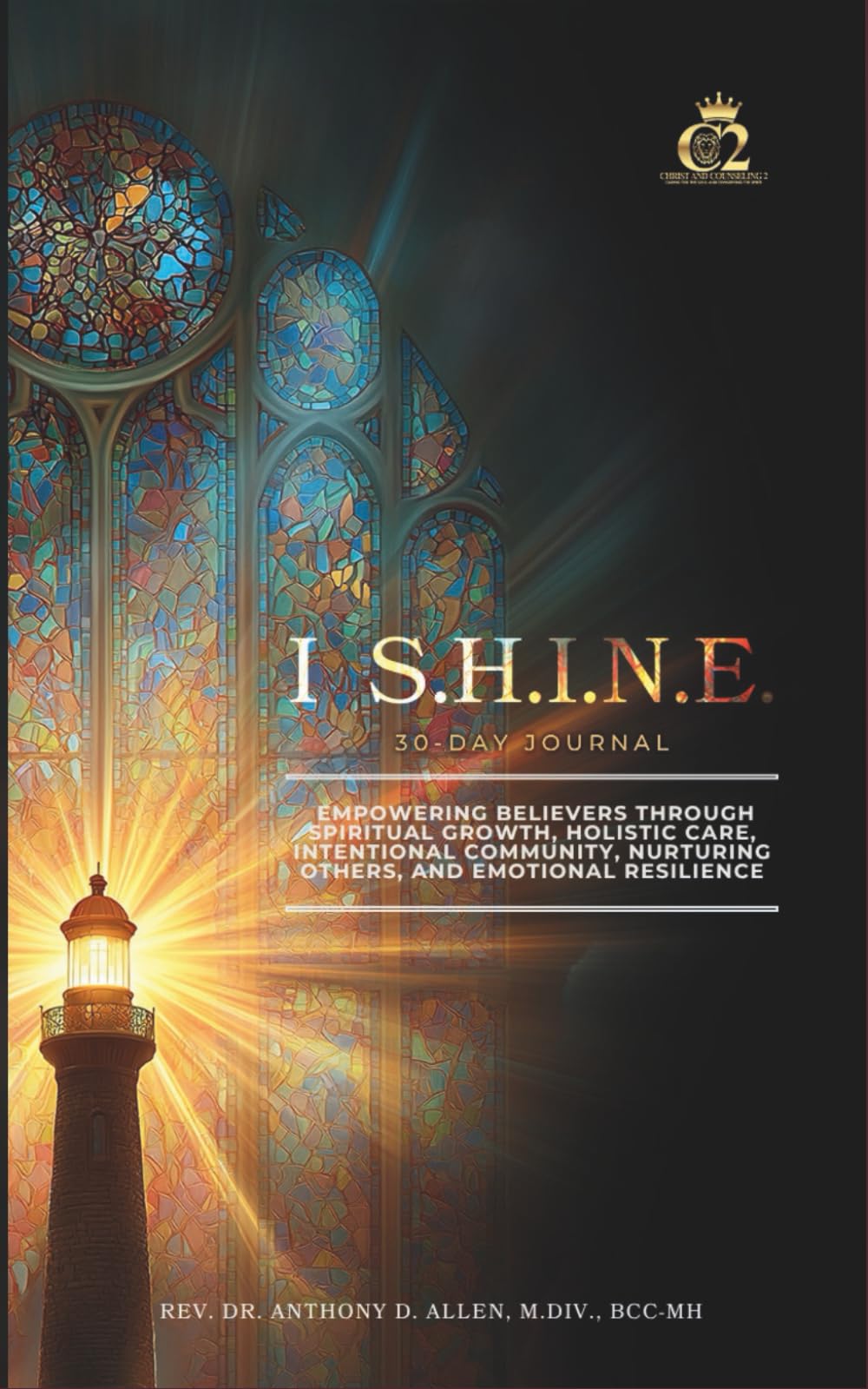 I S.H.I.N.E. 30-Day Journal: Empowering Believers Through Spiritual Growth, Holistic Care, Intentional Community, Nurturing Others, and Emotional Resilience