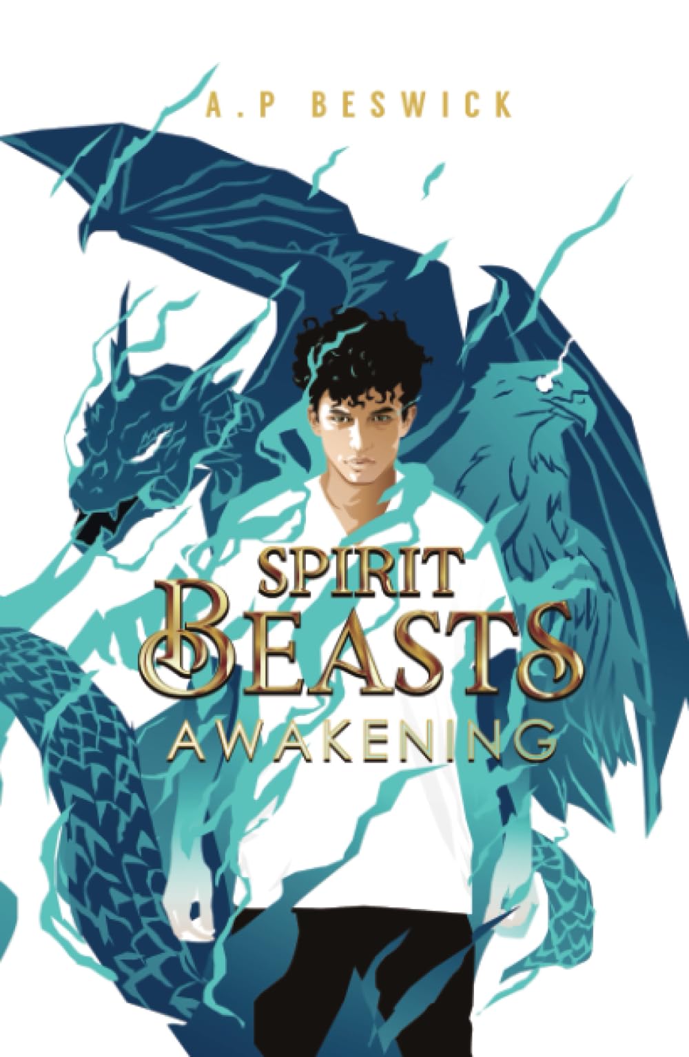 Spirit Beasts Awakening: The first, action-packed book in this YA, Urban Fantasy Saga. (The Spirit Beast Saga)