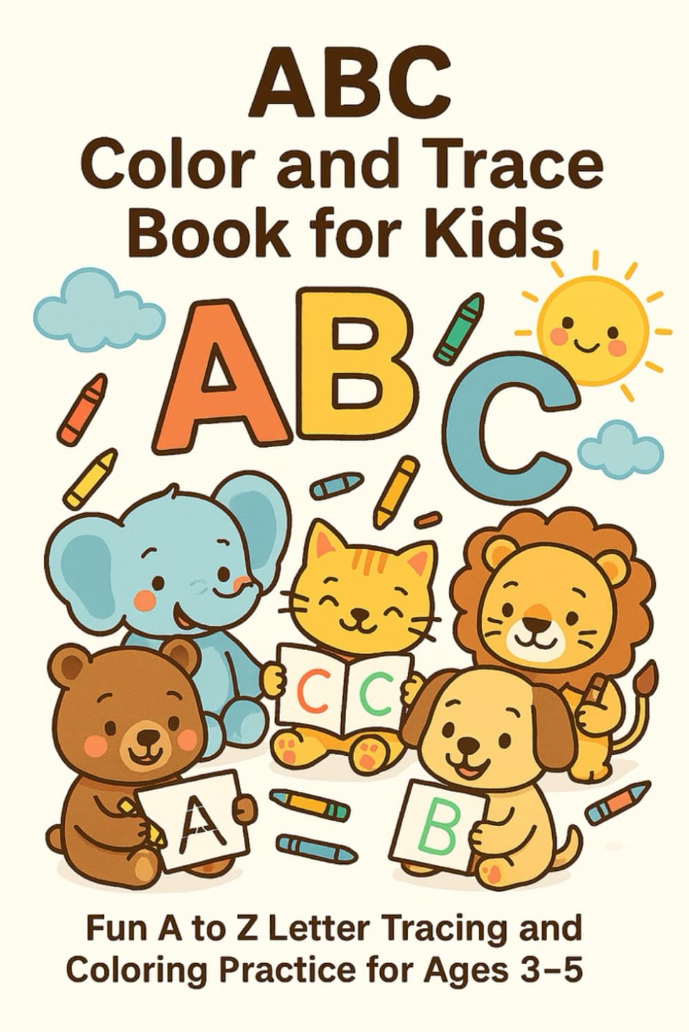 ABC Color and Trace Book for Kids: Fun A to Z Letter Tracing, Coloring & Early Writing Practice for Toddlers and Preschool Kids Ages 3-5