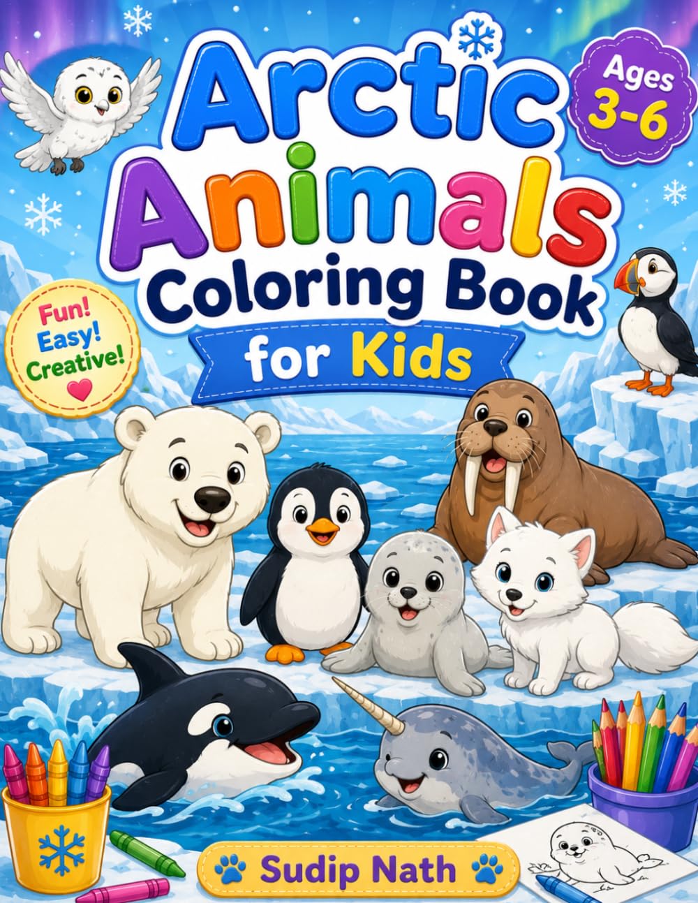 Arctic Animals Coloring Book for Kids: Fun and Easy Coloring Pages Featuring Polar Bears, Penguins, Seals, Walruses, and Other Adorable Arctic Animals for Ages 3-6 (Kids Coloring Books)