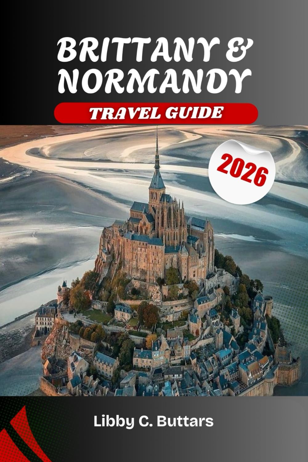 Brittany & Normandy Travel Guide 2026: Explore France’s Celtic Legends, D-Day Beaches, and Coastal Wonders
