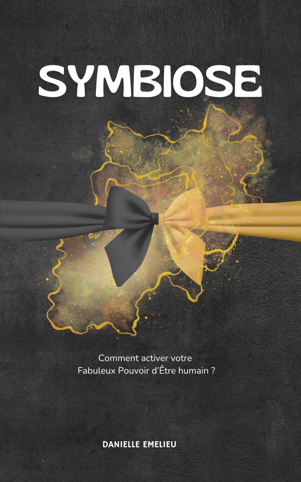 Symbiose: Comment activer son Fabuleux Pouvoir d’Être humain