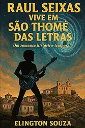 Raul Seixas: Vive em São Thomé das Letras (Portuguese Edition)