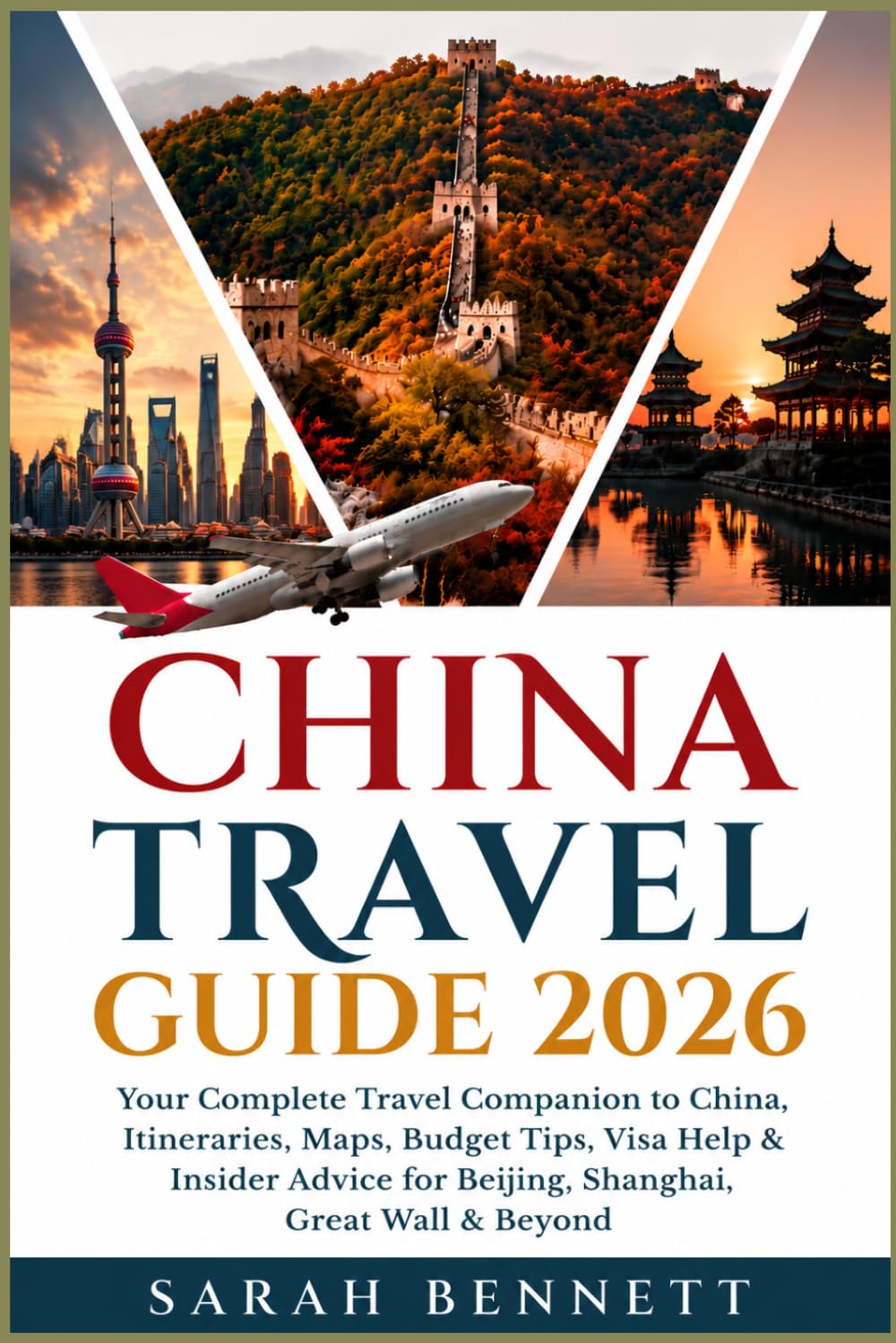 China Travel Guide 2026: Your Complete Travel Companion to China, Itineraries, Maps, Budget Tips, Visa Help & Insider Advice for Beijing, Shanghai, Great Wall & Beyond