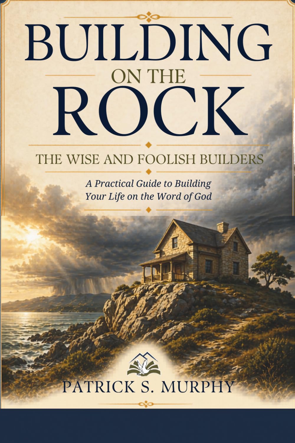 Building On The ROck: The Wise And Foolish Builders