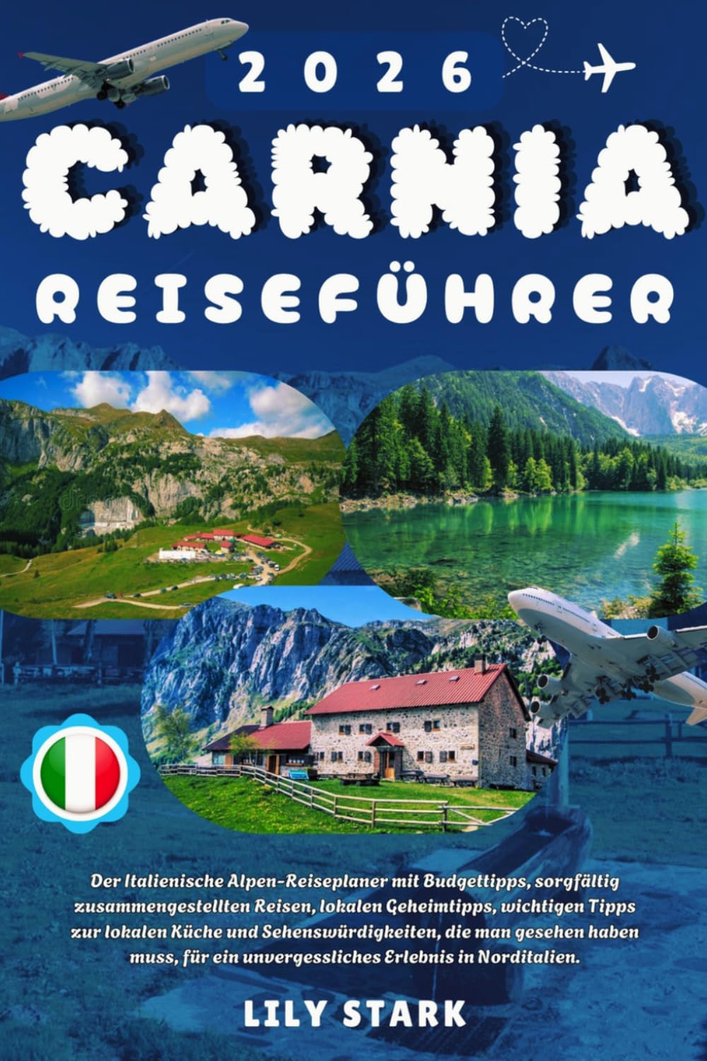 CARNIA REISEFÜHRER 2026: Der Italienische Alpen-Reiseplaner mit Budgettipps, sorgfältig zusammengestellten Reisen, lokalen Geheimtipps, wichtigen ... haben muss, für ein unvergessliches Erlebnis.