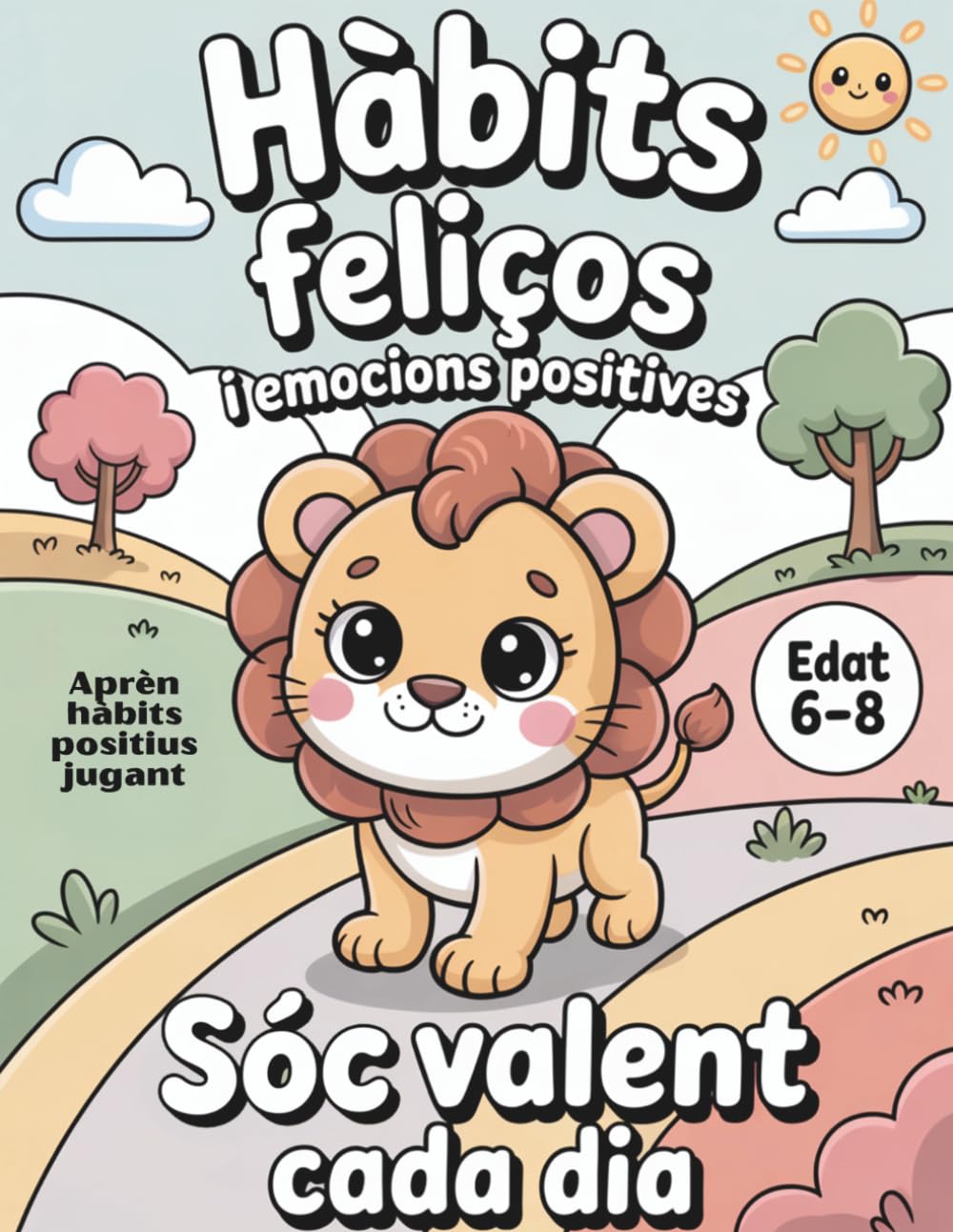Hàbits feliços per a nens de 6 a 8 anys – Llibre per pintar amb missatges positius: 52 missatges que reforcen l’autoestima, la confiança i la creativitat (Activitats en Català per a Nens)