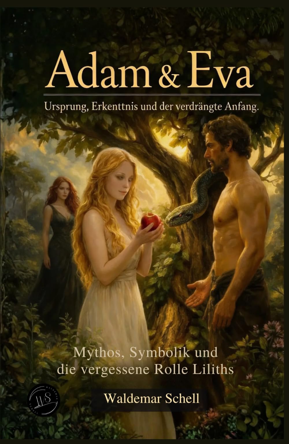 Adam und Eva Ursprung, Erkenttnis und der verdrängte Anfang: Mythos, Symbolik und die vergessene Rolle Liliths