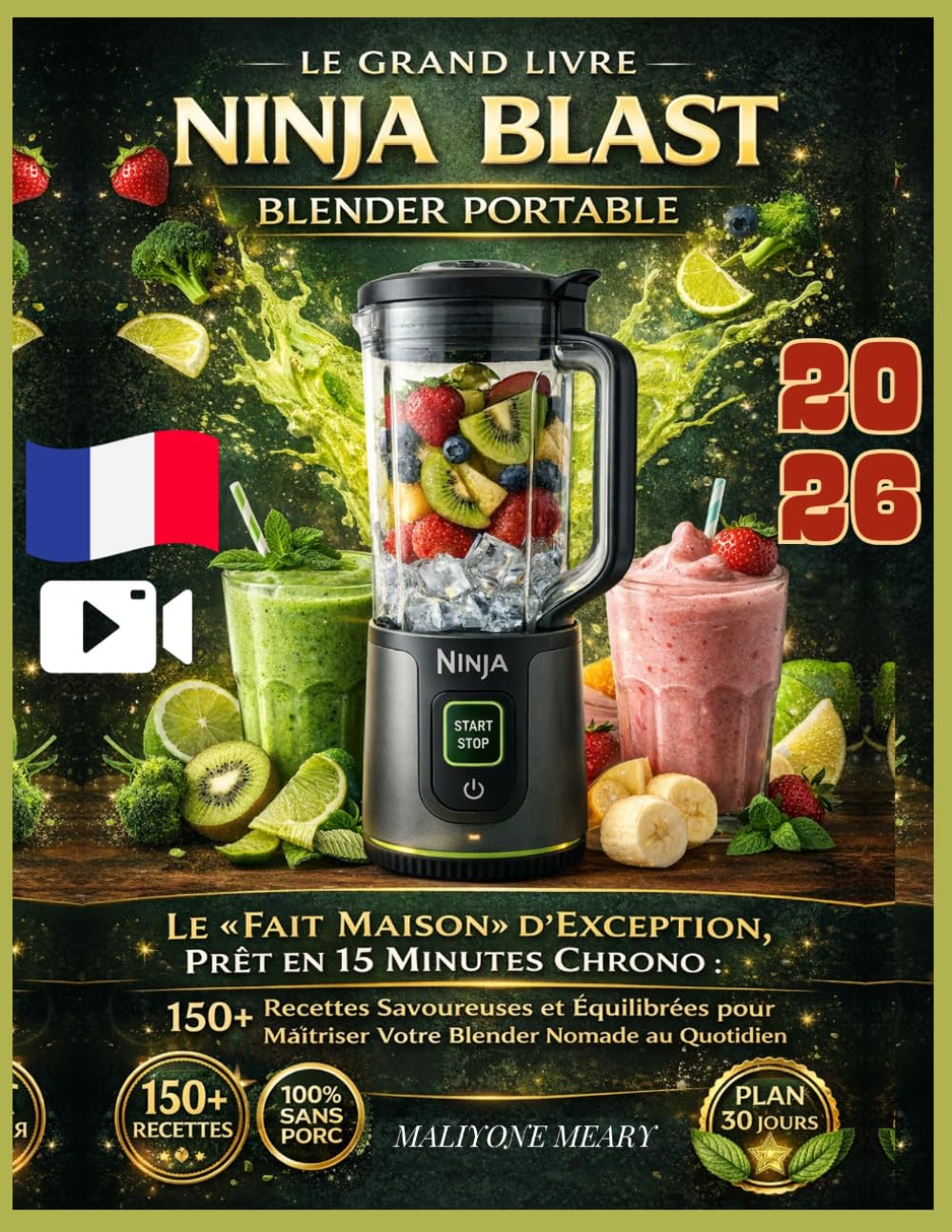 Le Grand Livre Ninja Blast Blender Portable: Le 'Fait Maison' d’Exception, Prêt en 15 Minutes Chrono : 150+ Recettes Savoureuses et Équilibrées pour Maîtriser Votre Blender Nomade au Quotidien