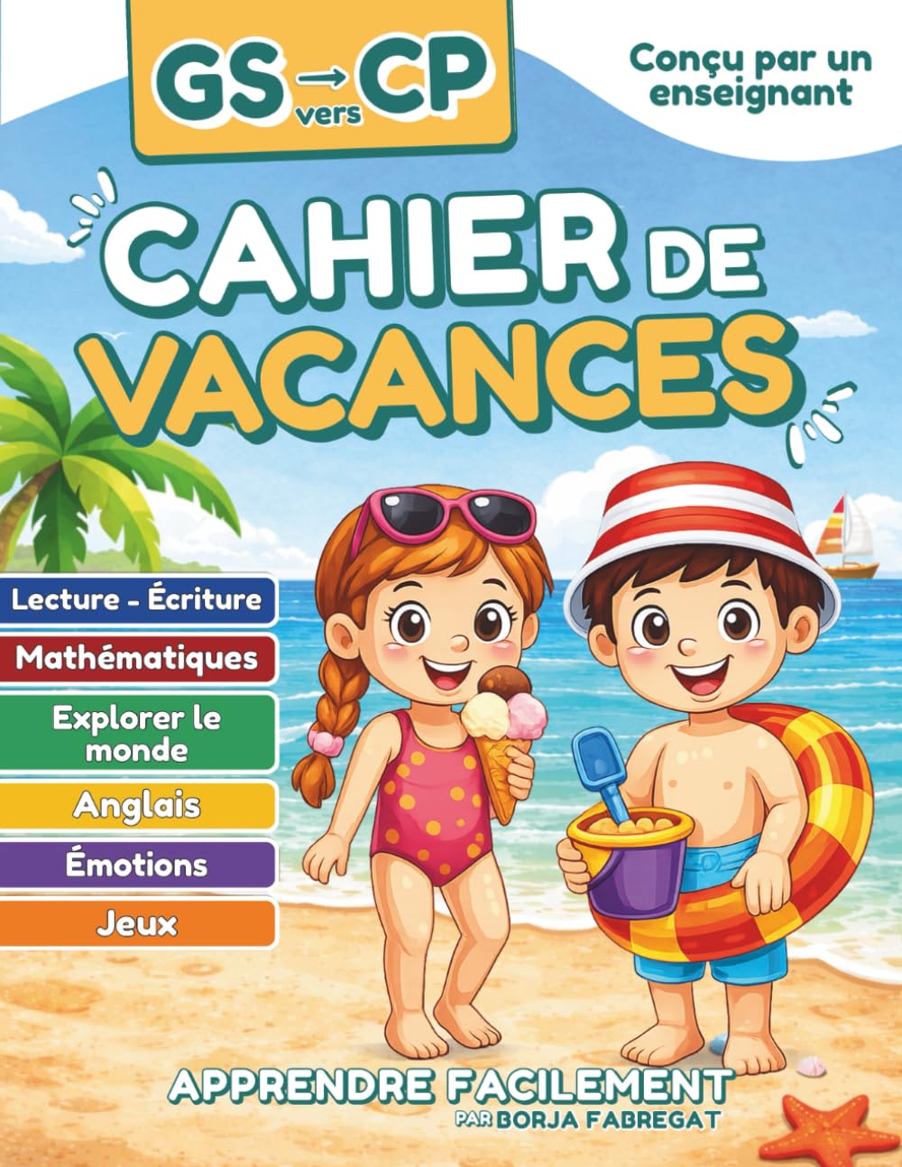 Cahier de Vacances GS vers CP: Toutes les matières pour accompagner les enfants de 5 ans de la grande section de maternelle vers le CP