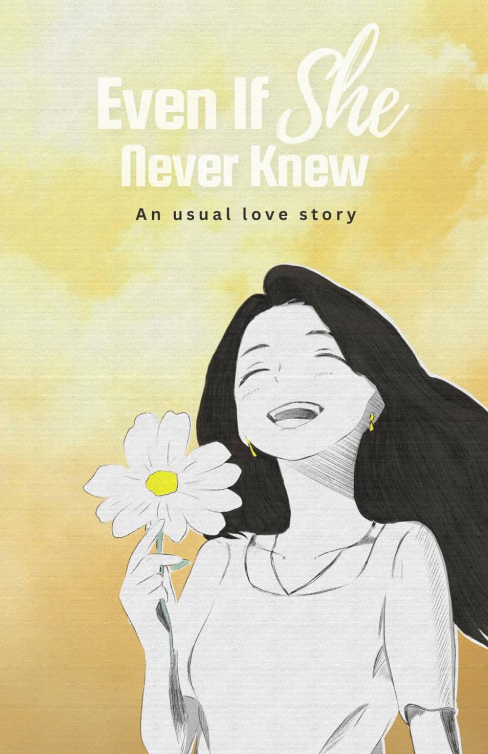Even if she never knew: An usual love story