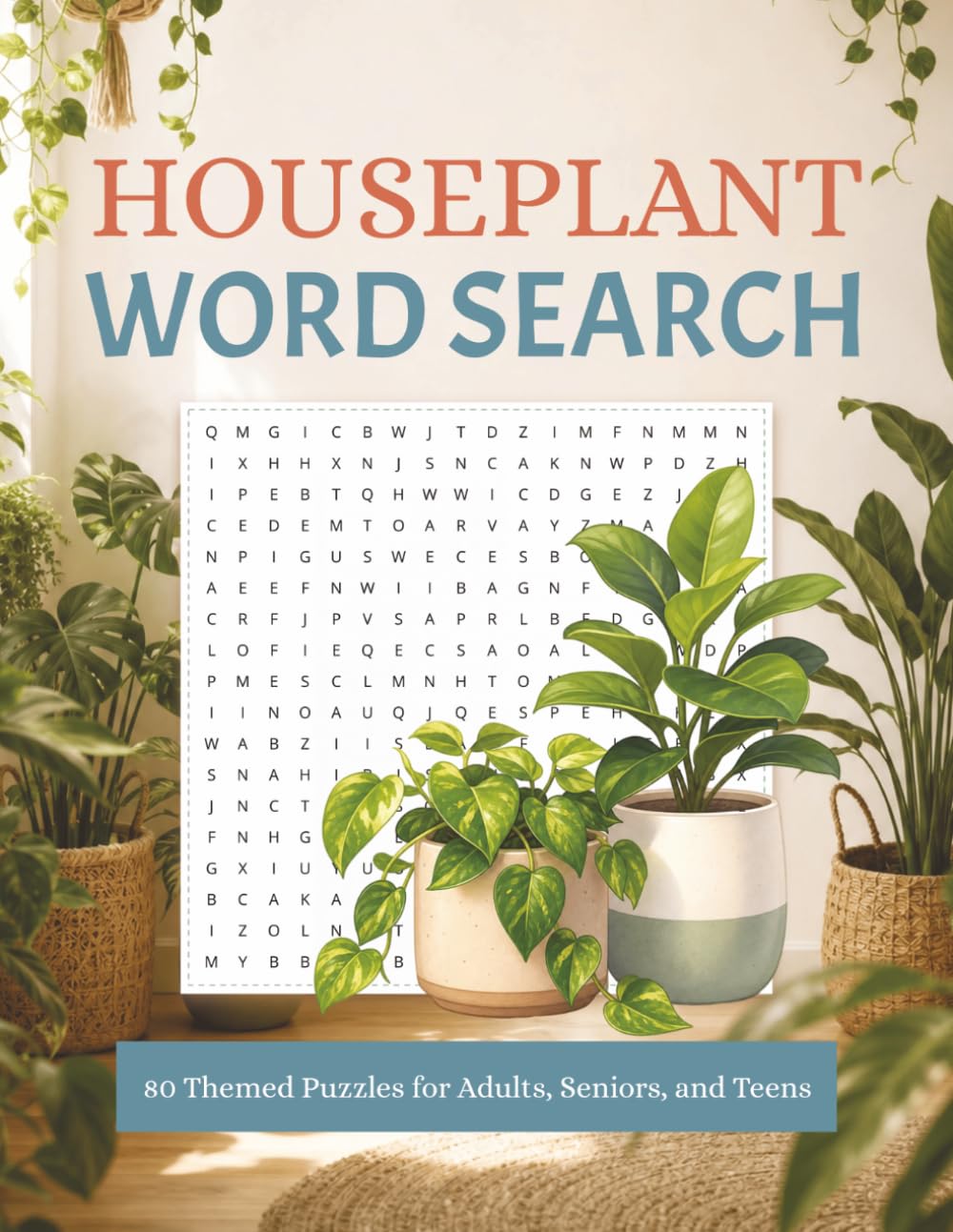 Houseplant Word Search Puzzle Book: Themed Word Searches about Houseplants, Succulents, Gardening, Plant Care and More | 8.5x11 inches, 100 pages, ... | 80+ Puzzles | Perfect Gift for Plant Lovers