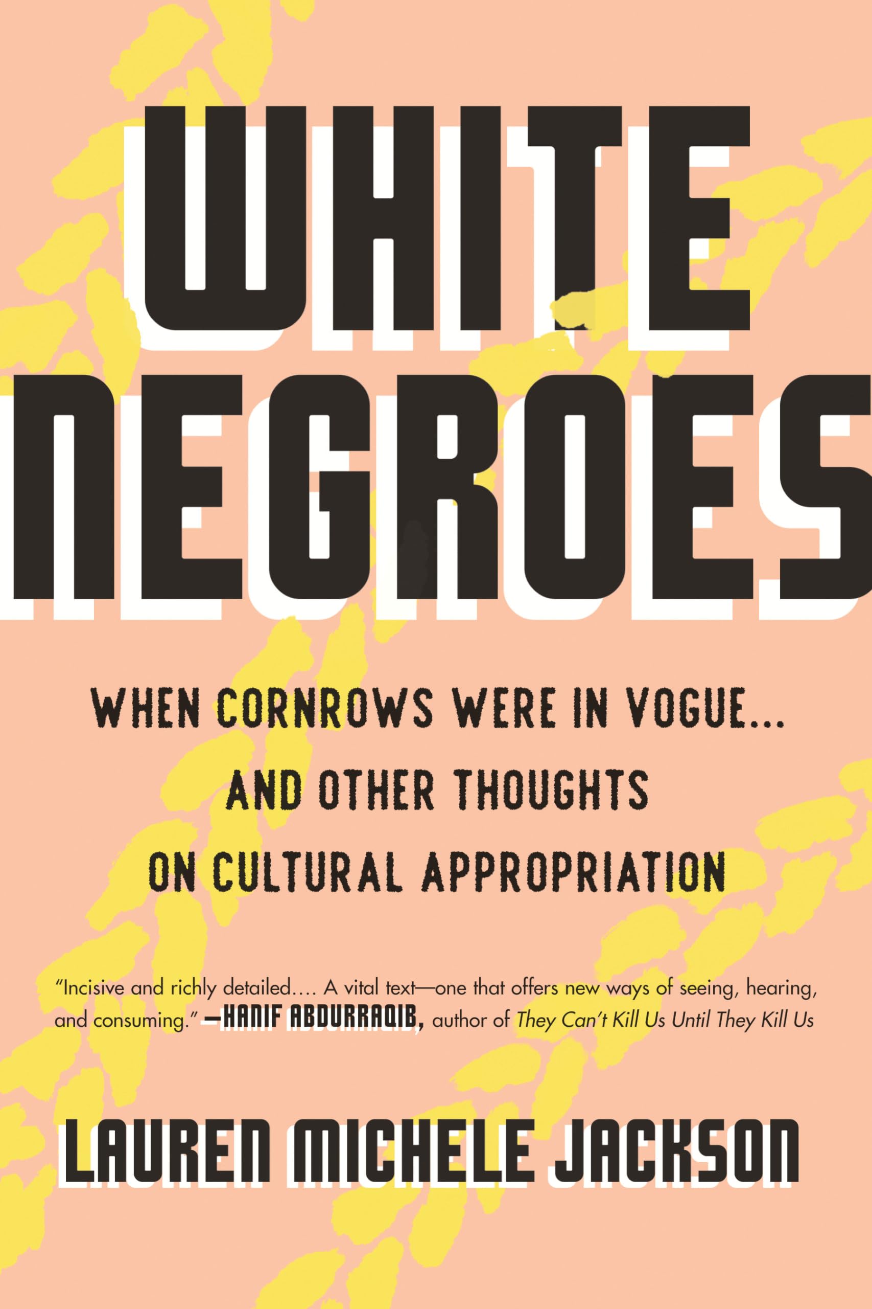 Buy White Negroes: When Cornrows Were in Vogue--and Other Thoughts on Cultural Appropriation — BookShops.in