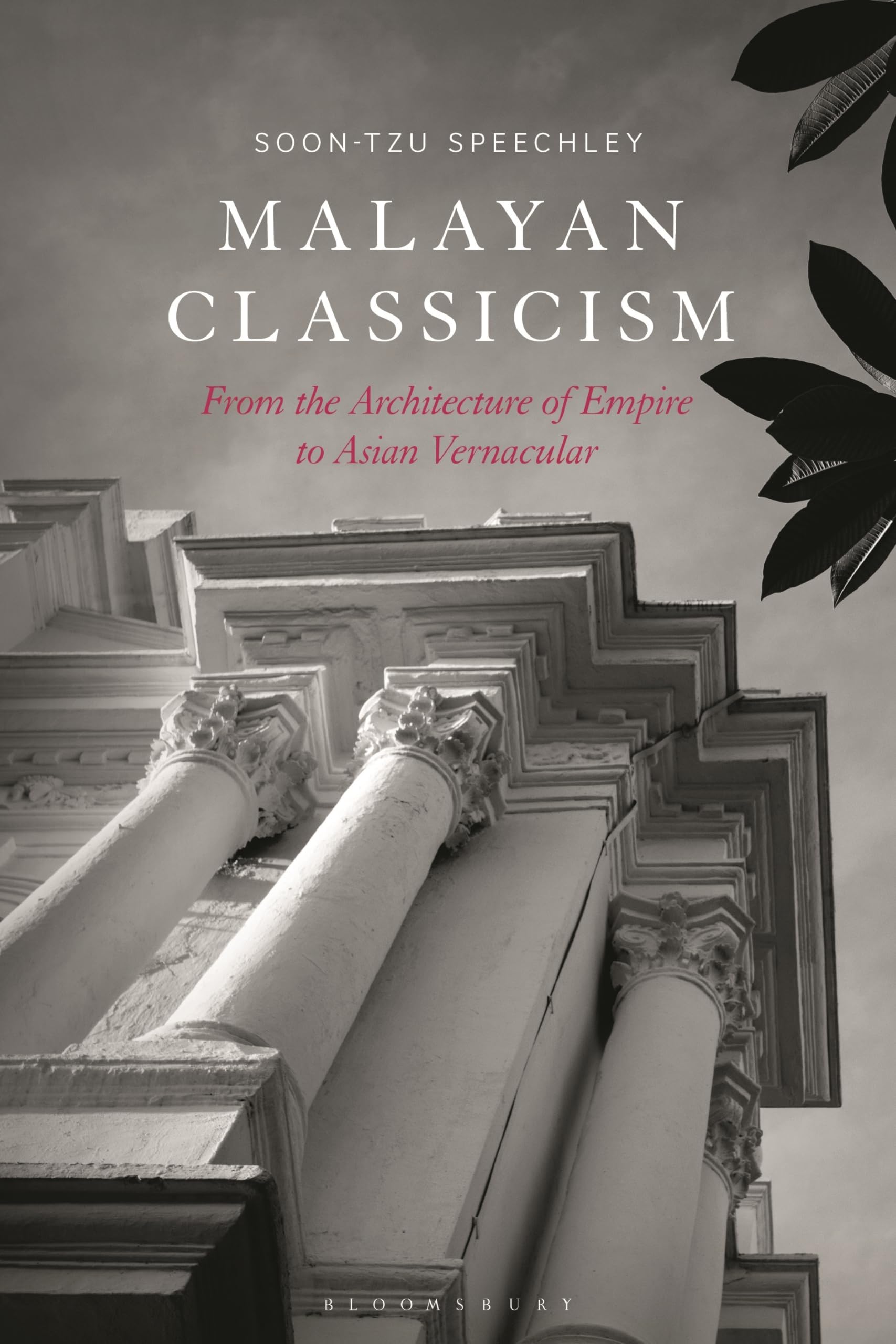 Buy Malayan Classicism: From the Architecture of Empire to Asian Vernacular — BookShops.in