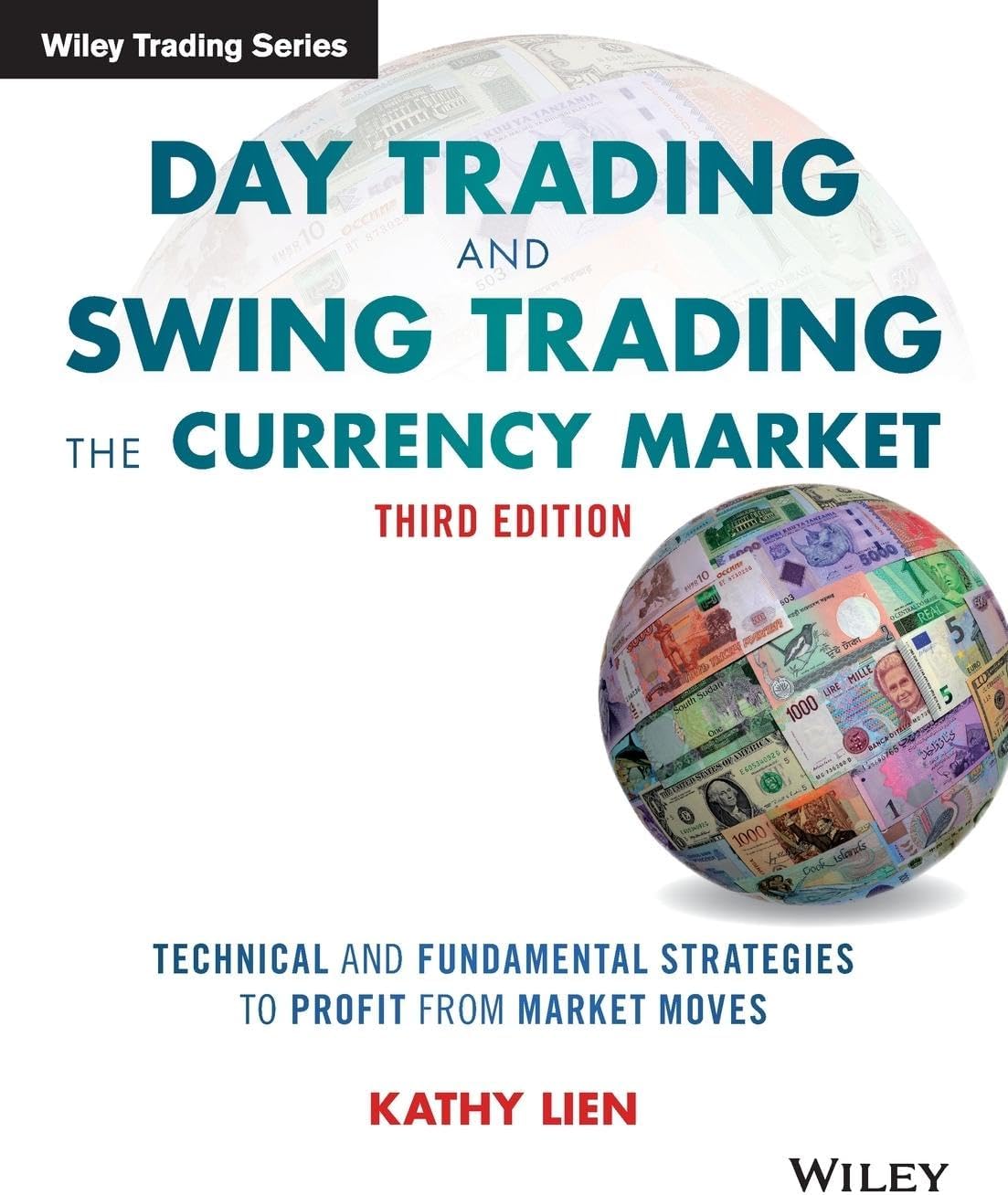 Day Trading and Swing Trading the Currency Market: Technical and Fundamental Strategies to Profit from Market Moves, 3rd Edition (Wiley Trading) Paperback โ 4 Dec. 2015