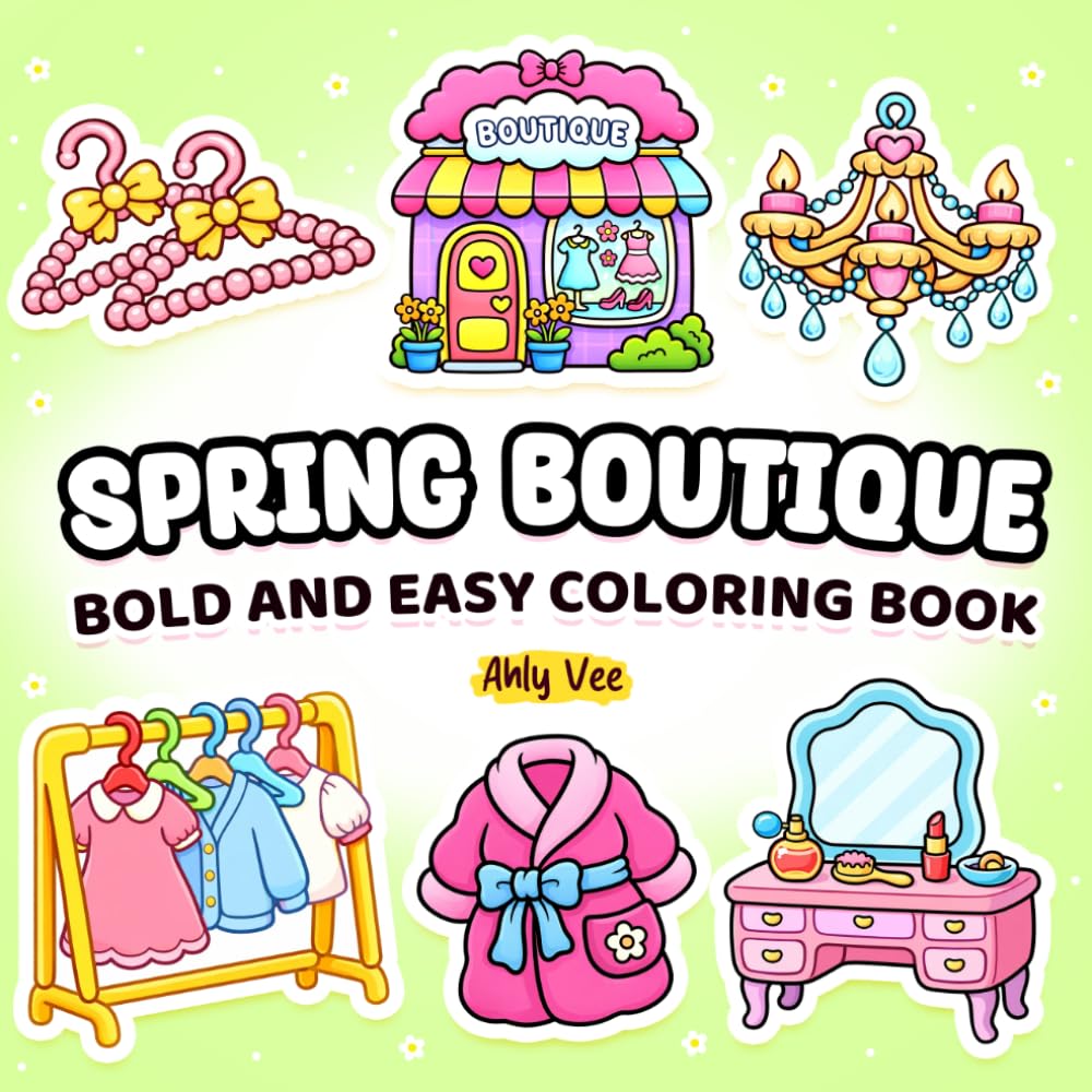 Spring Boutique: Cute & Girly Coloring Book for Everyone Bold & Easy Designs for Relaxation Cute Clothing, Makeup, Jewelry, Skincare