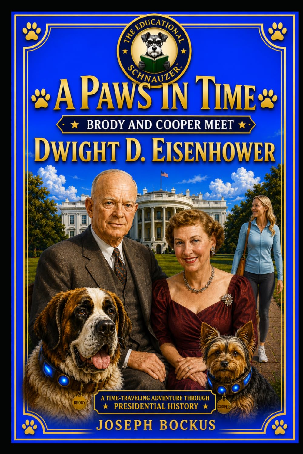 A Paws In Time: Brody and Cooper Meet Dwight D. Eisenhower: 34 (A Paws in Time: Brody and Cooper Meet The Presidents)