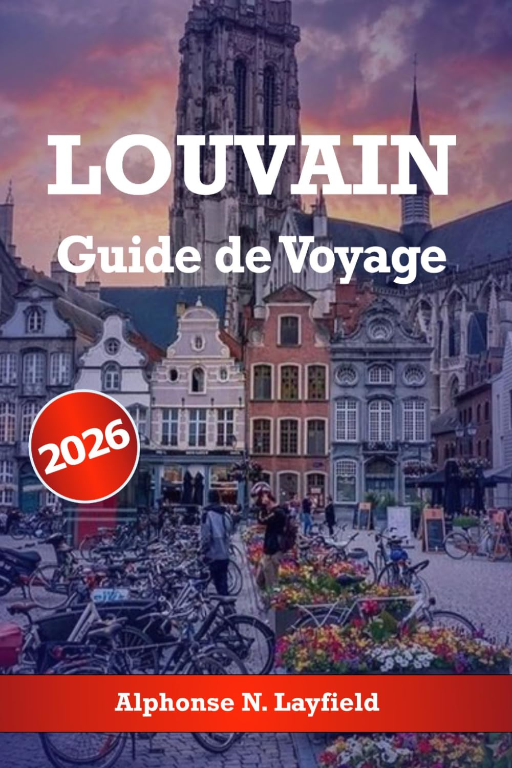 Louvain Guide de voyage 2026: Découvrez des sites historiques, la cuisine belge, la bière artisanale, les festivals, les excursions d'une journée et des expériences locales authentiques.