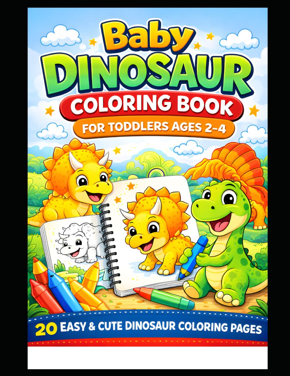 Baby Dinosaur Coloring Book for Toddlers Ages 2-4: Simple and Cute Dino Coloring Pages with Bold Designs | Fun Dinosaur Coloring Activity for Little Kids