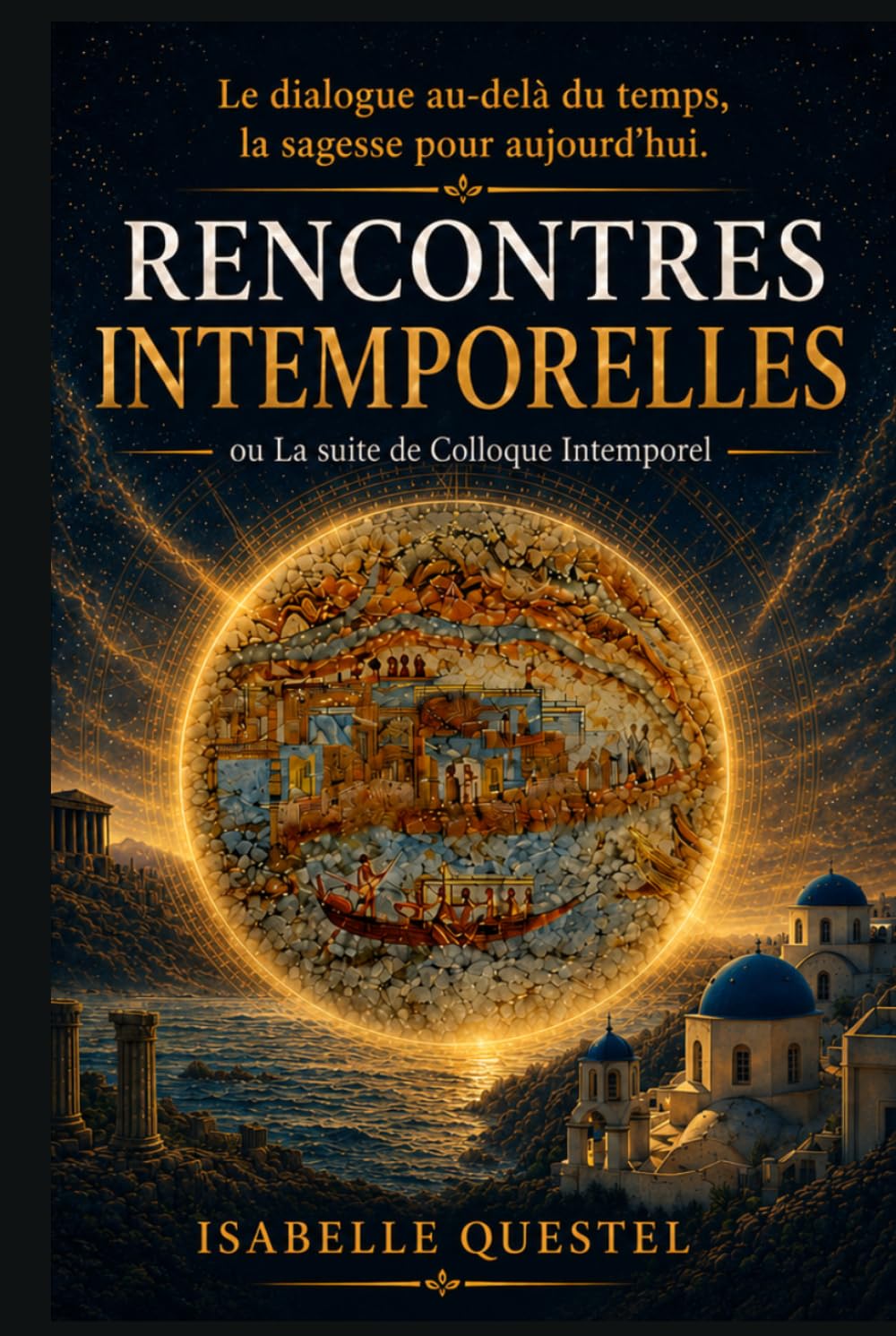 Rencontres intemporelles: ou La suite de Colloque Intemporel