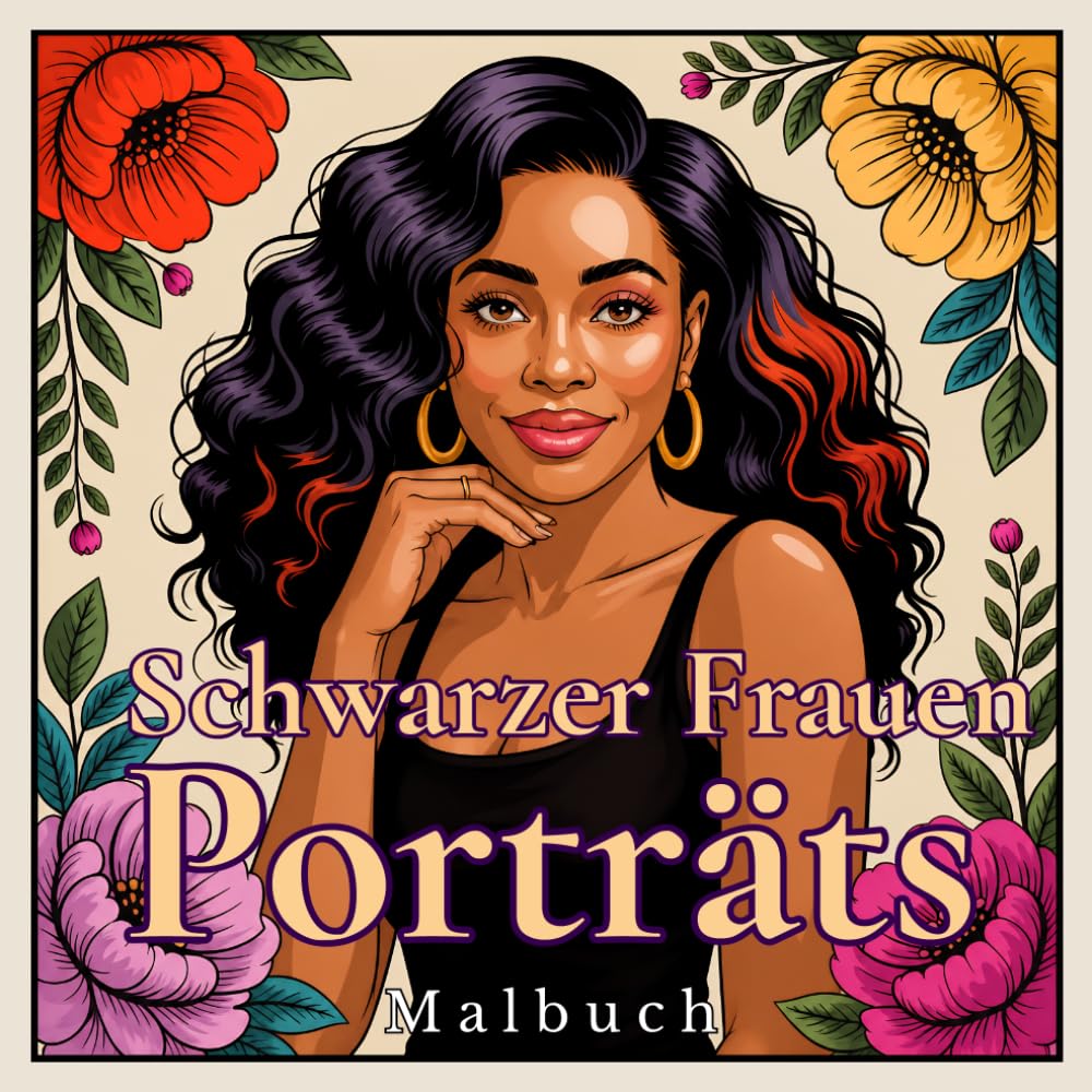 Schwarzer Frauen Porträts Malbuch: 50 Wunderschöne Porträts Schwarzer Frauen Verschiedener Altersgruppen, Styles und Looks Zum Ausmalen Für Erwachsene