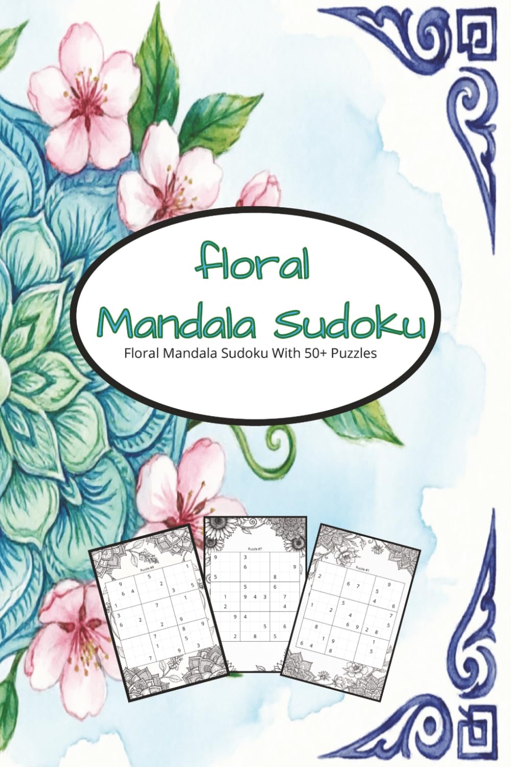 Floral Mandala Sudoku: Help Calm The Mind,Relax,and Focus |50+ Puzzles | Hard Difficulty | Solutions included