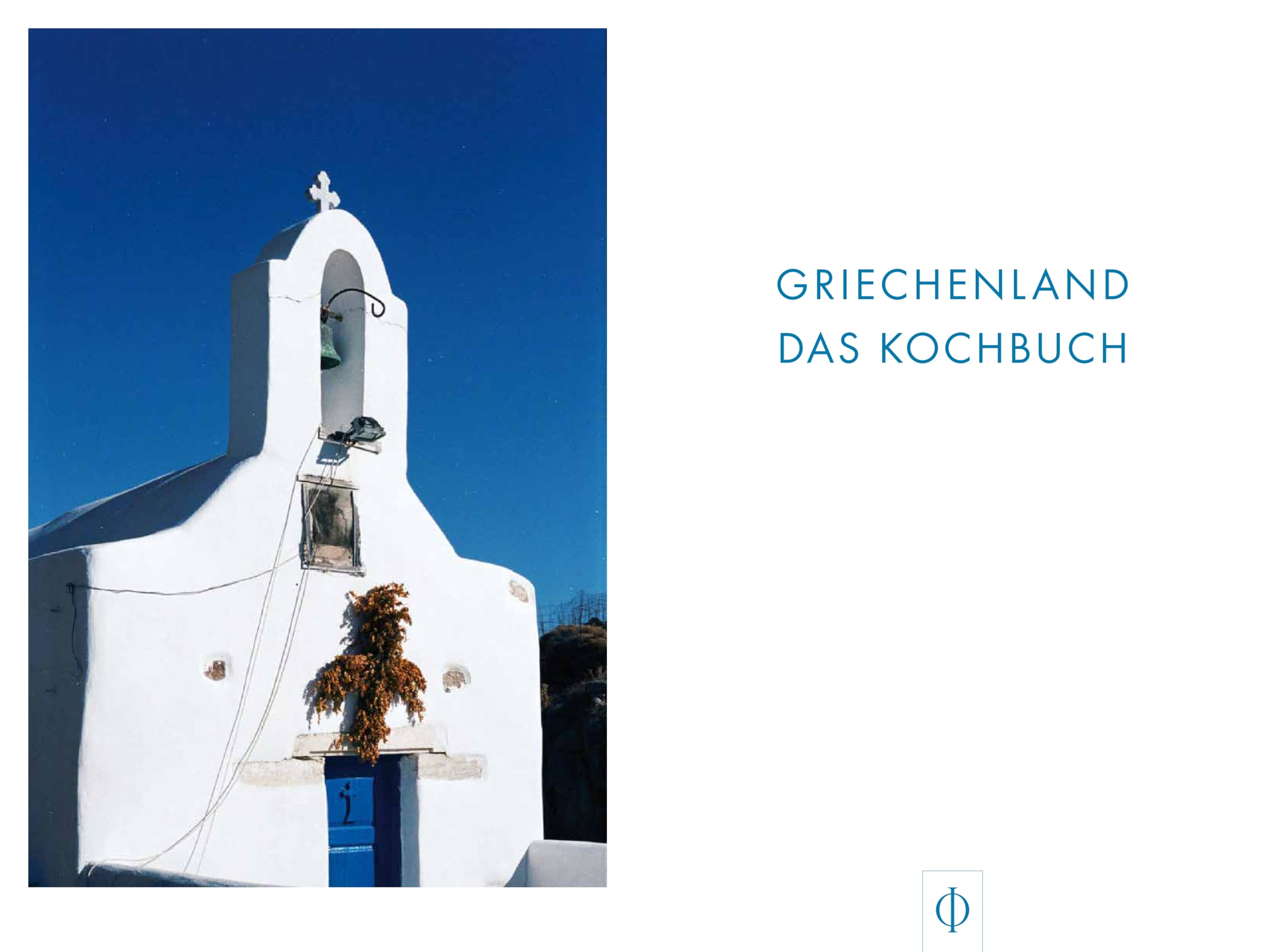 Griechenland – Das Kochbuch: Mit über 350 authentischen Alltags-Rezepten die Vielfalt der modernen griechischen Küche genießen