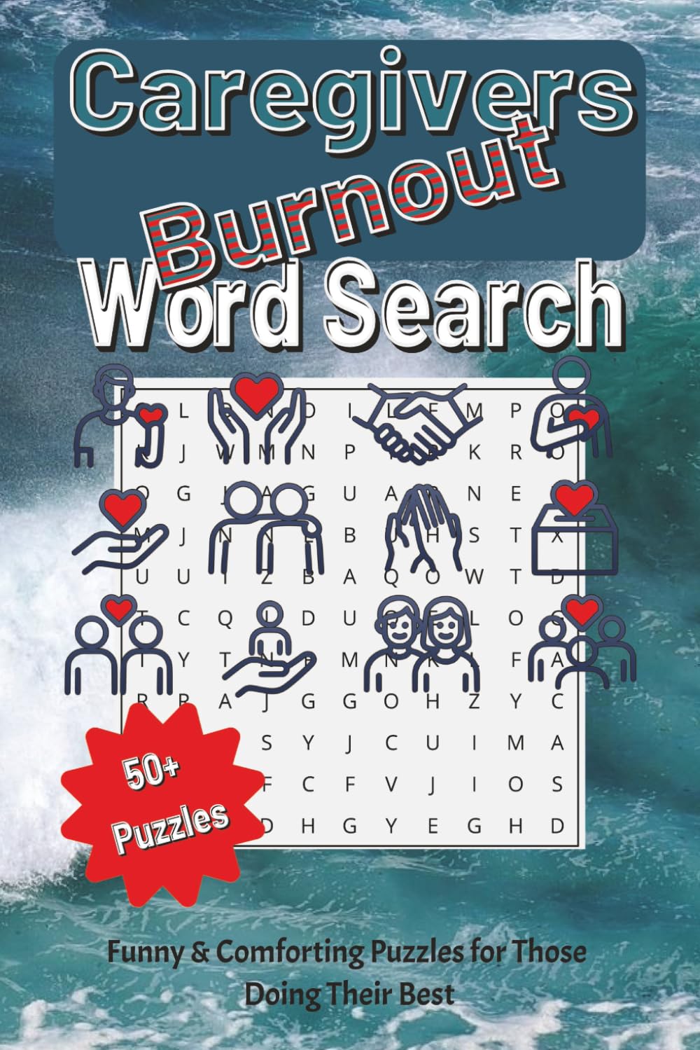 Caregiver Burnout: A Gentle Word Search for Those Who Give So Much (Life Is Loud. These Puzzles Are Quiet Collection.)