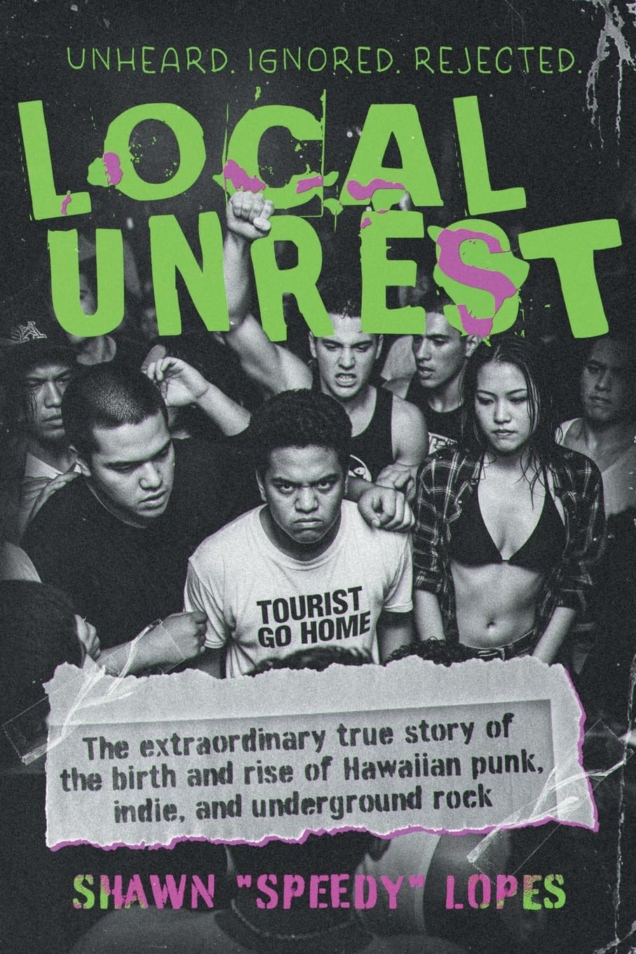Local Unrest: The Extraordinary True Story of the Birth and Rise of Hawaiian Punk, Indie, and Underground Rock