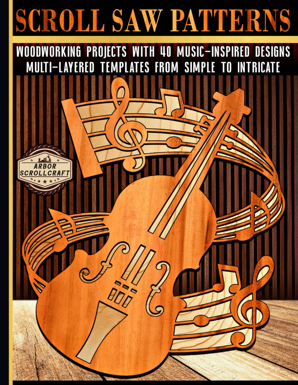 Scroll Saw Patterns: Woodworking Projects with 40 Music-Inspired Designs: Multi-Layered Templates from Simple to Intricate