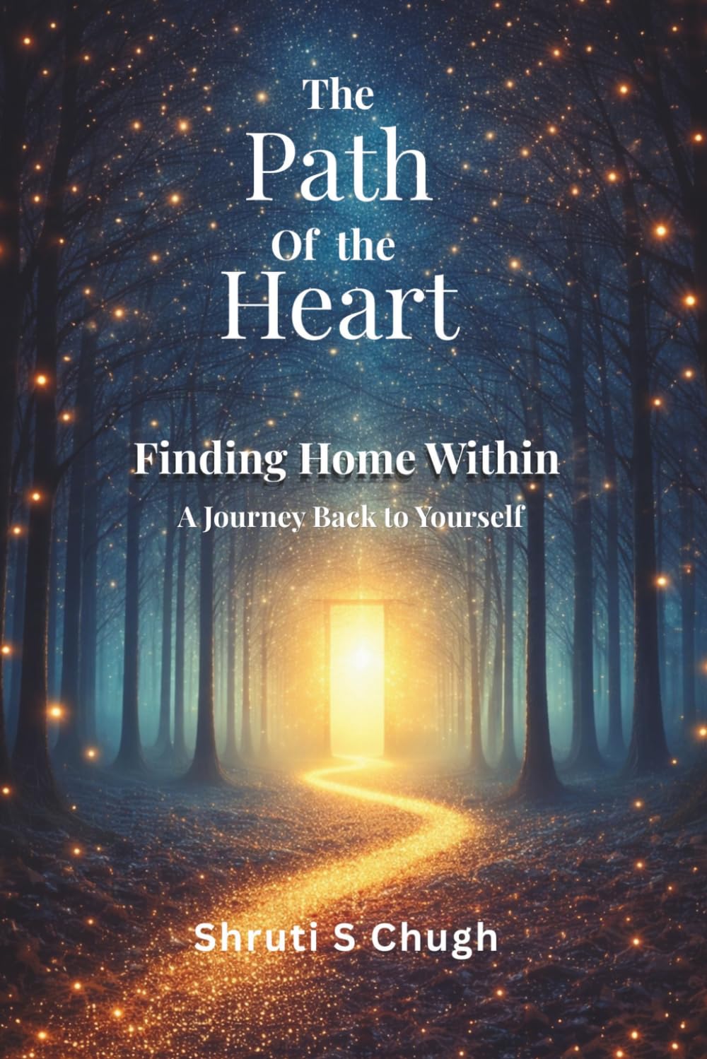 The Path of the Heart: Finding Home Within: A Journey Back to Yourself