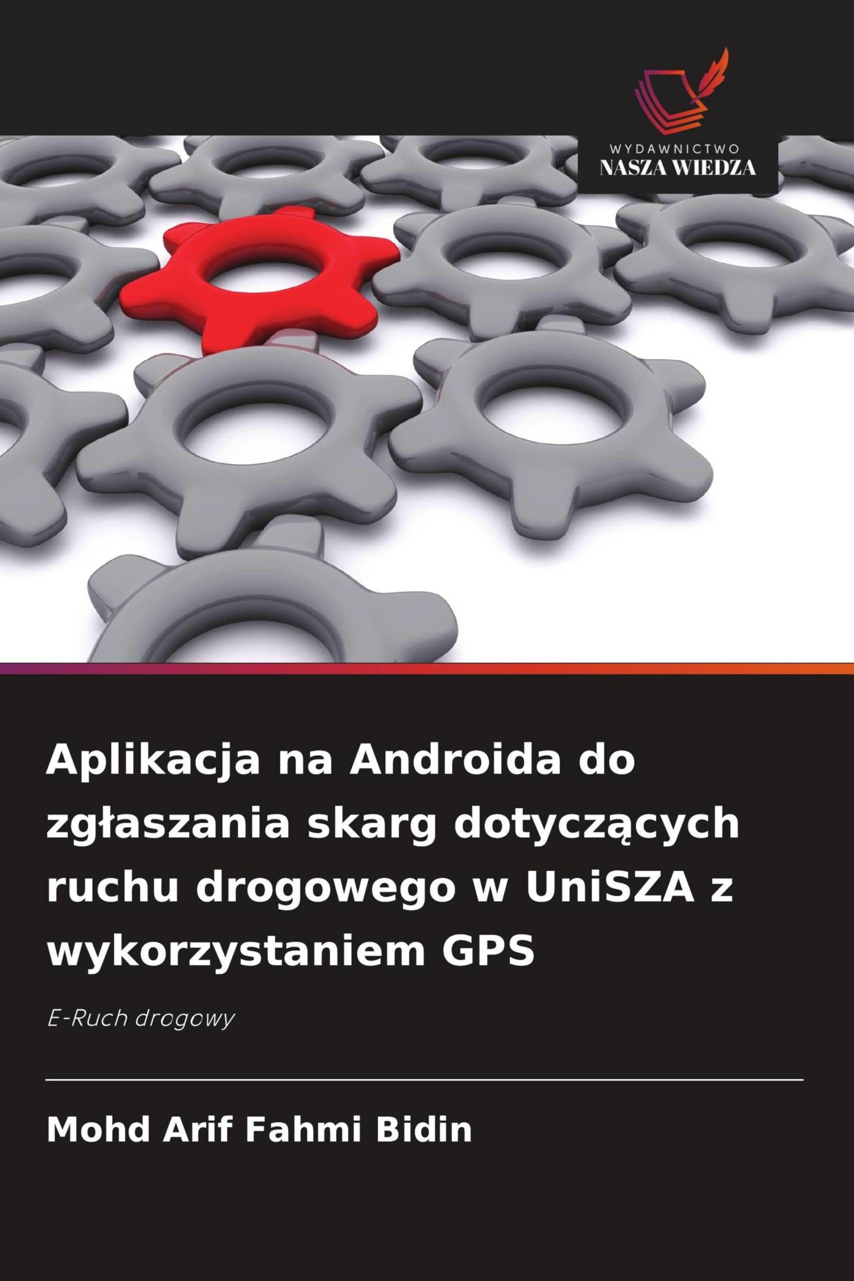 Aplikacja na Androida do zg¿aszania skarg dotycz¿cych ruchu drogowego w UniSZA z wykorzystaniem GPS: E-Ruch drogowy