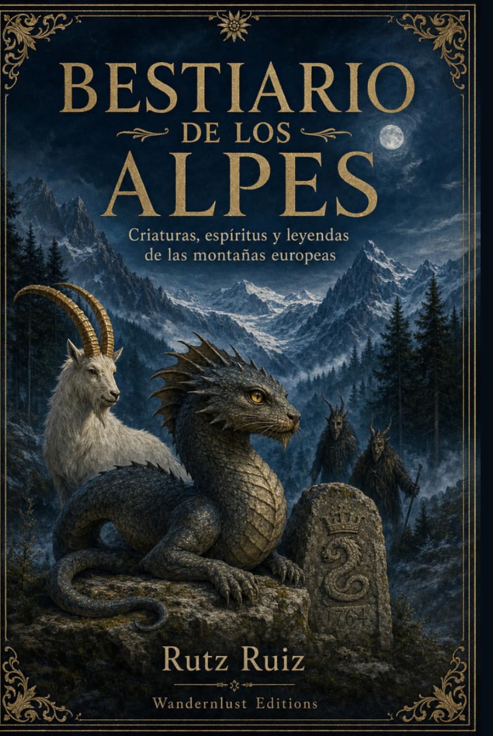 Bestiario de los Alpes: Criaturas, espíritus y leyendas de las montañas europeas (Misterios, mitos y leyendas del mundo)