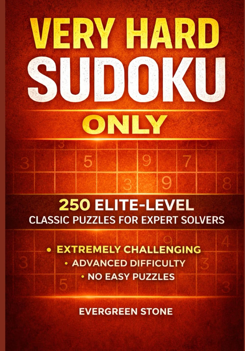 Very Hard Sudoku Only: 250 Elite-Level Classic Puzzles for Expert Solvers