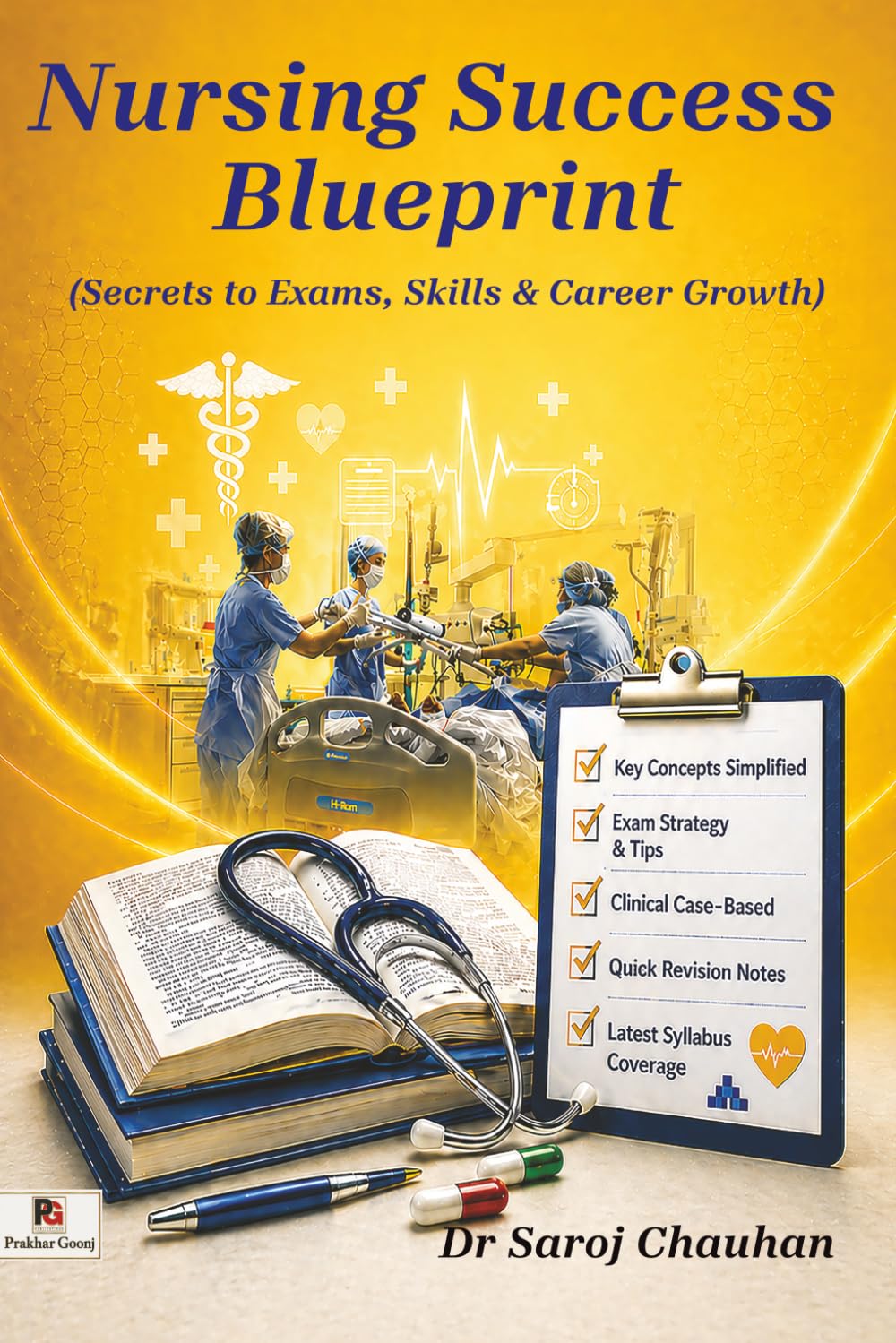 Nursing Success Blueprint: (Secrets to Exams, Skills & Career Growth)
