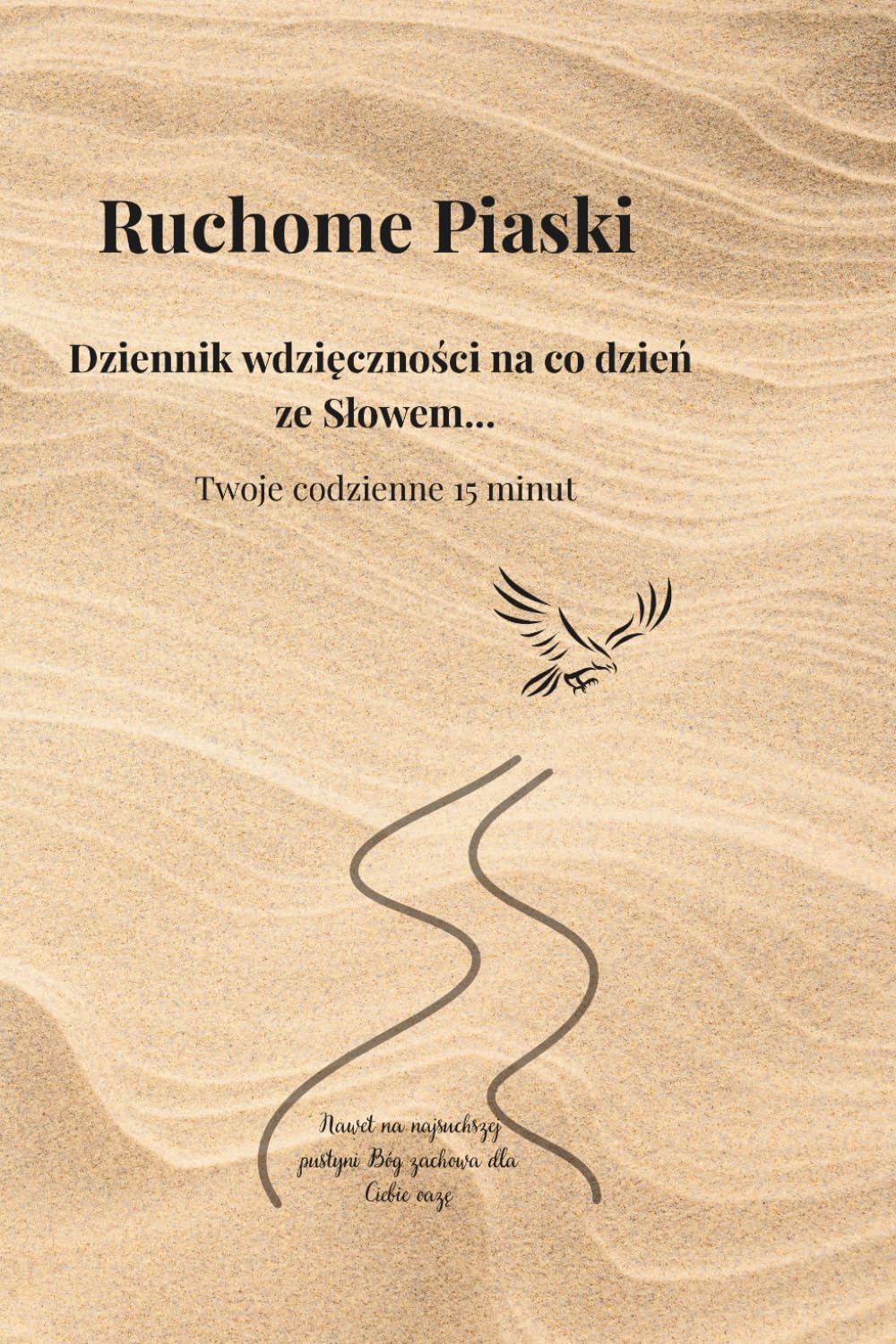 Ruchome Piaski: Dziennik wdzięczności na co dzień ze Słowem - Twoje codzienne 15 minut