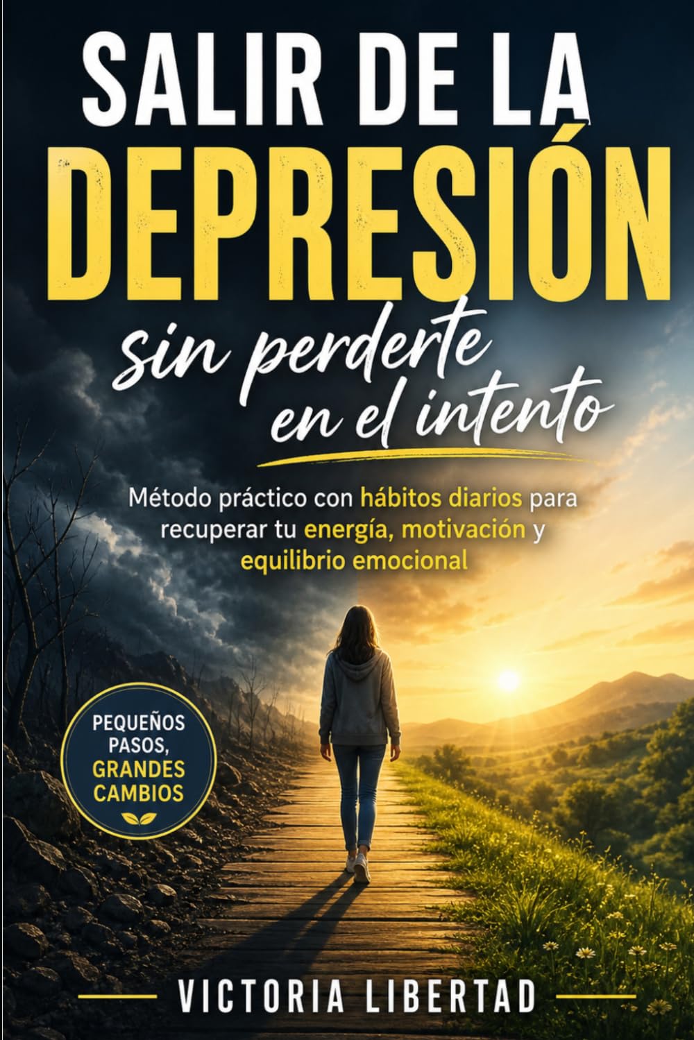 Salir de la depresión sin perderte en el intento: Método práctico con hábitos diarios para recuperar tu energía, motivación y equilibrio emocional