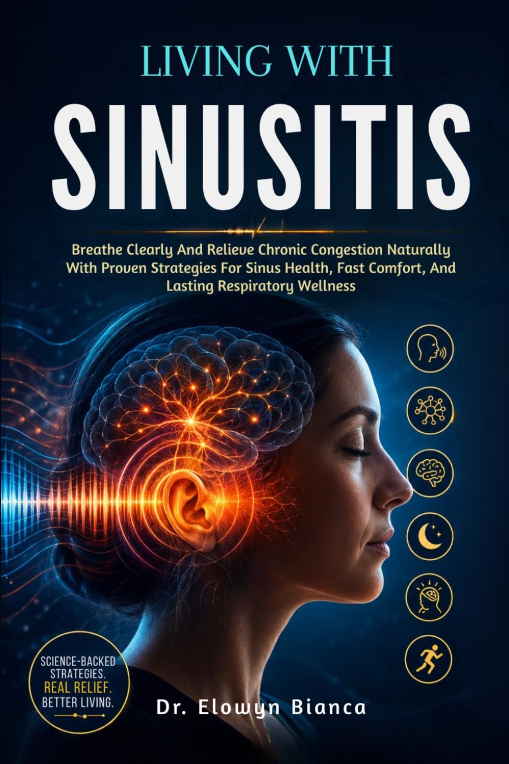 Living With Sinusitis: Breathe Clearly And Relieve Chronic Congestion Naturally With Proven Strategies For Sinus Health, Fast Comfort, And Lasting Respiratory Wellness