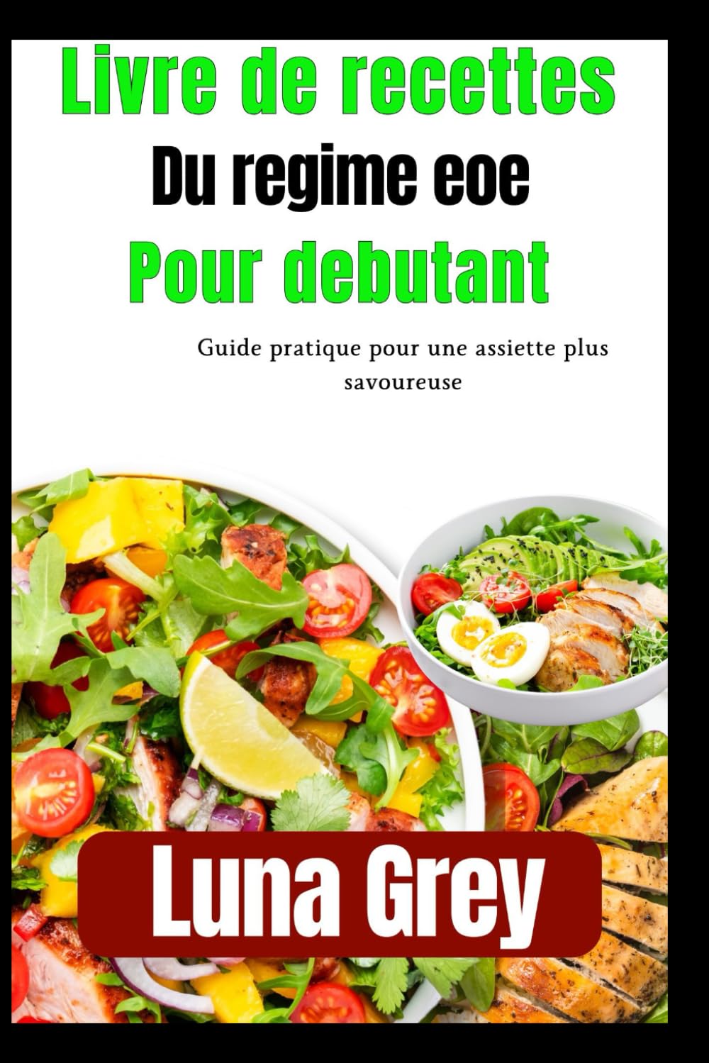 Livre de recettes du régime EOE pour débutants: Guide pratique pour une assiette plus savoureuse