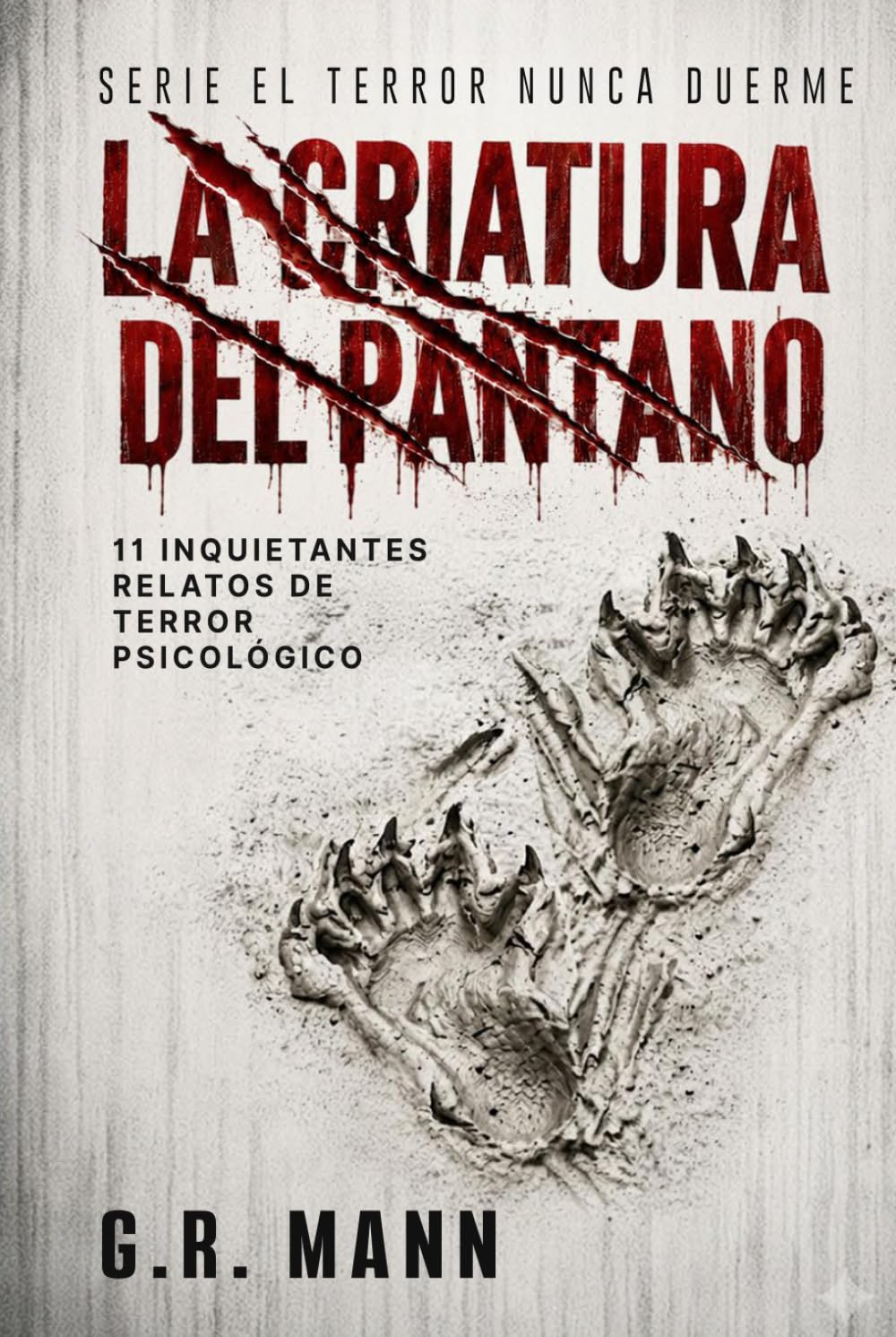 La Criatura del Pantano: Historias de terror psicológico, misterio y crimen (El terror nunca duerme)