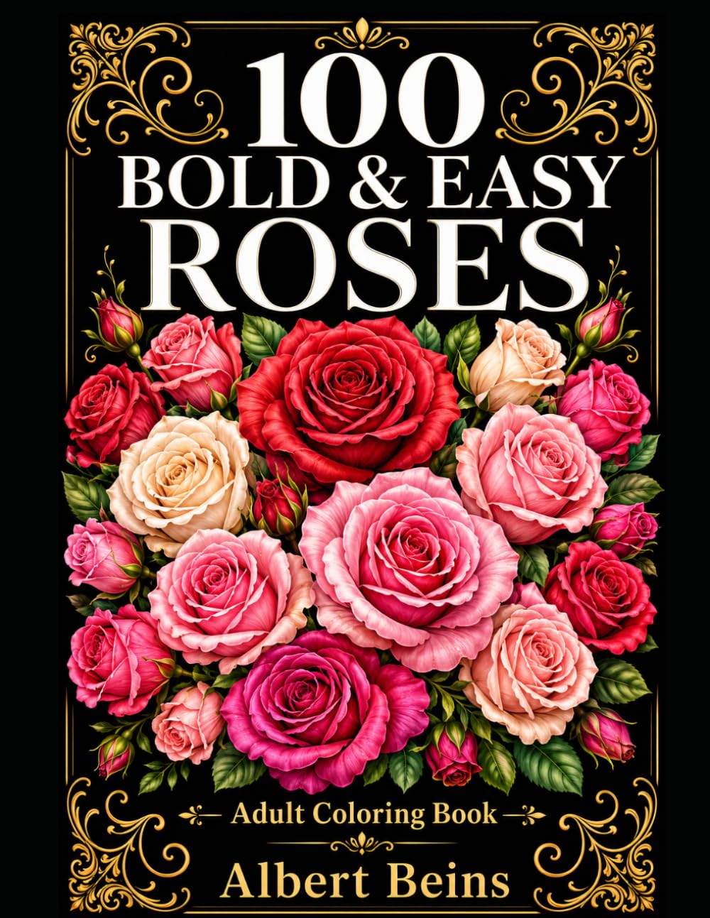 100 Bold & Easy Roses: Adult Coloring Book