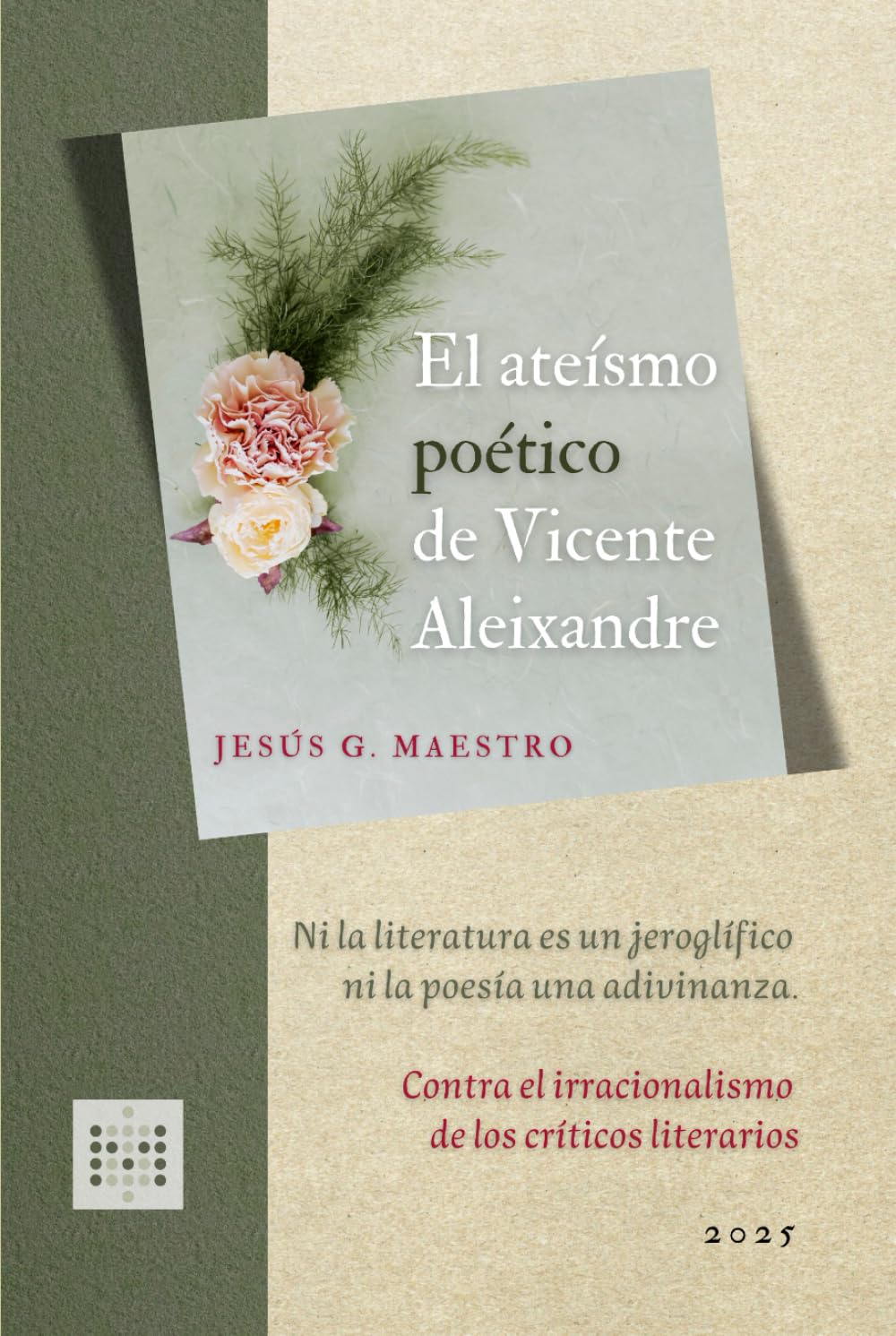 El ateísmo poético de Vicente Aleixandre: Ni la literatura es un jeroglífico ni la poesía una adivinanza: contra el irracionalismo de los críticos literarios