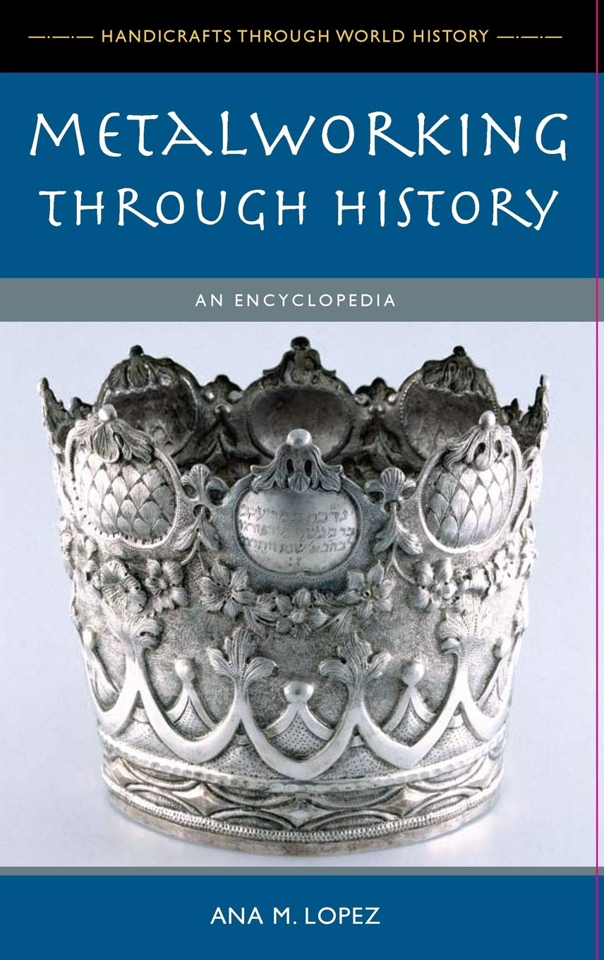 Metalworking through History: An Encyclopedia