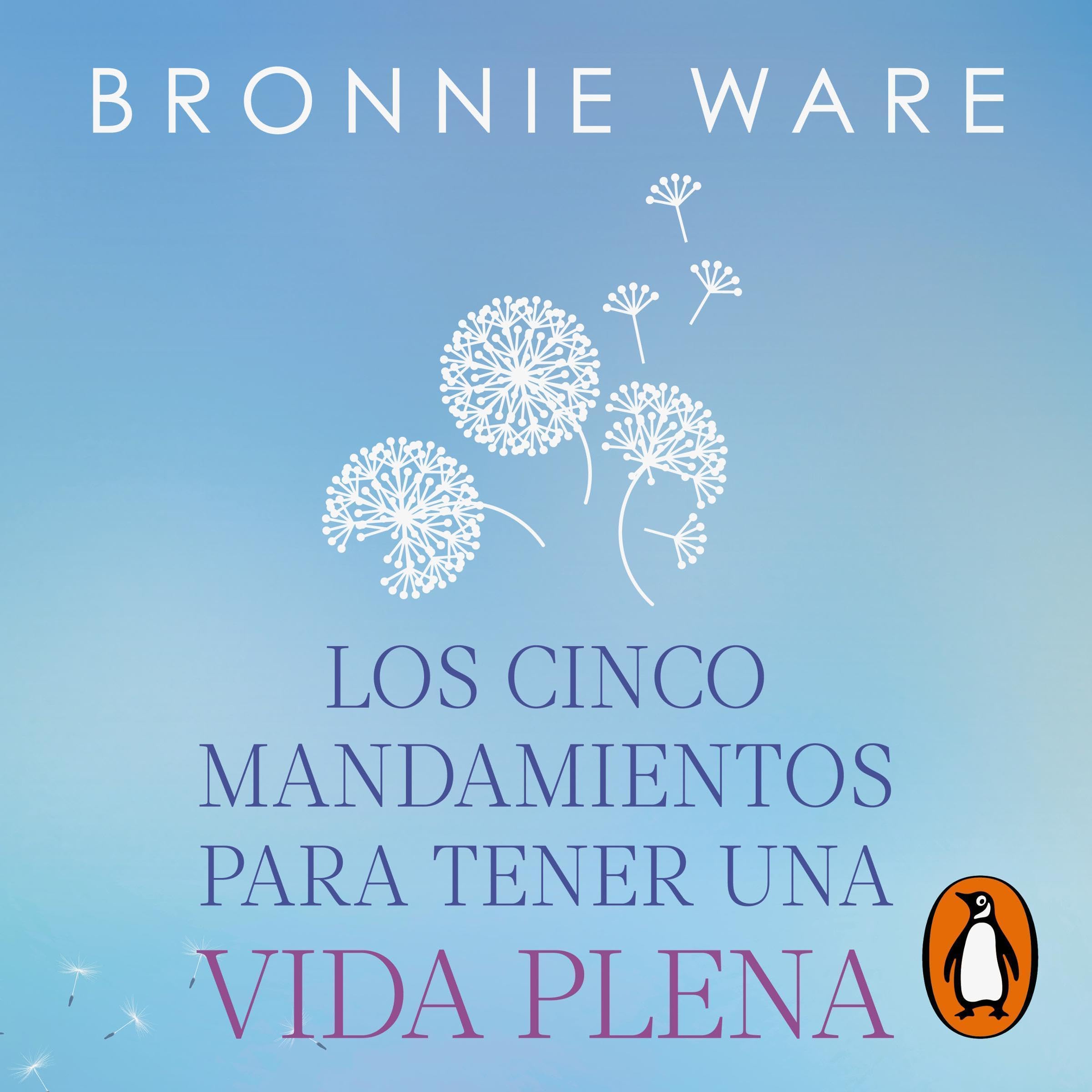 Los cinco mandamientos para tener una vida plena [The Top Five Regrets of the Dying]